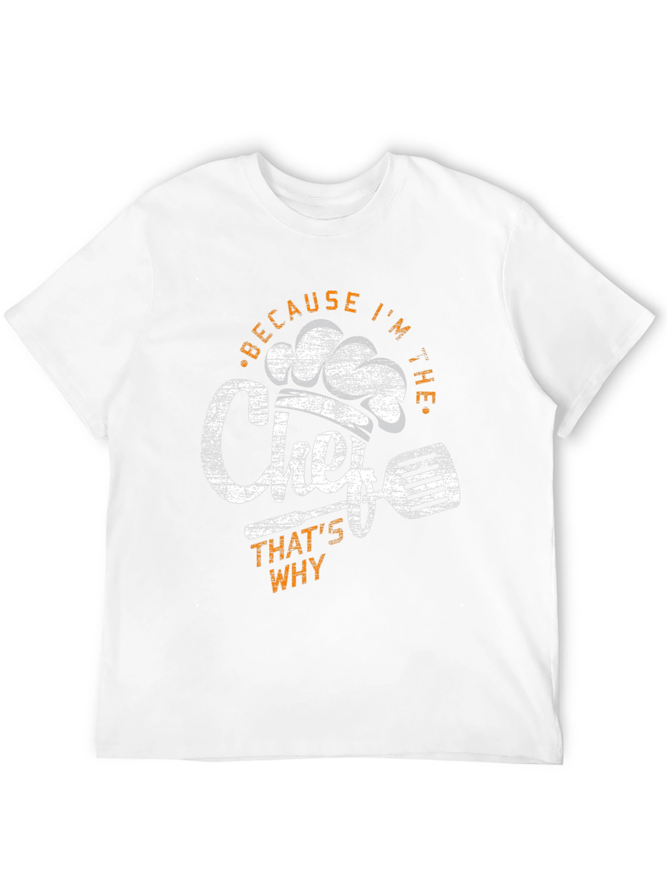Because Im The Chef T-Shirt