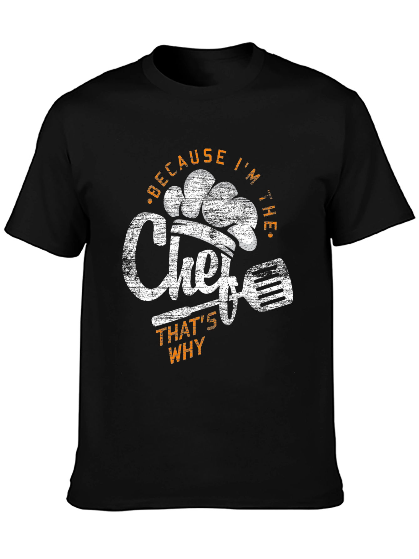 Because Im The Chef T-Shirt