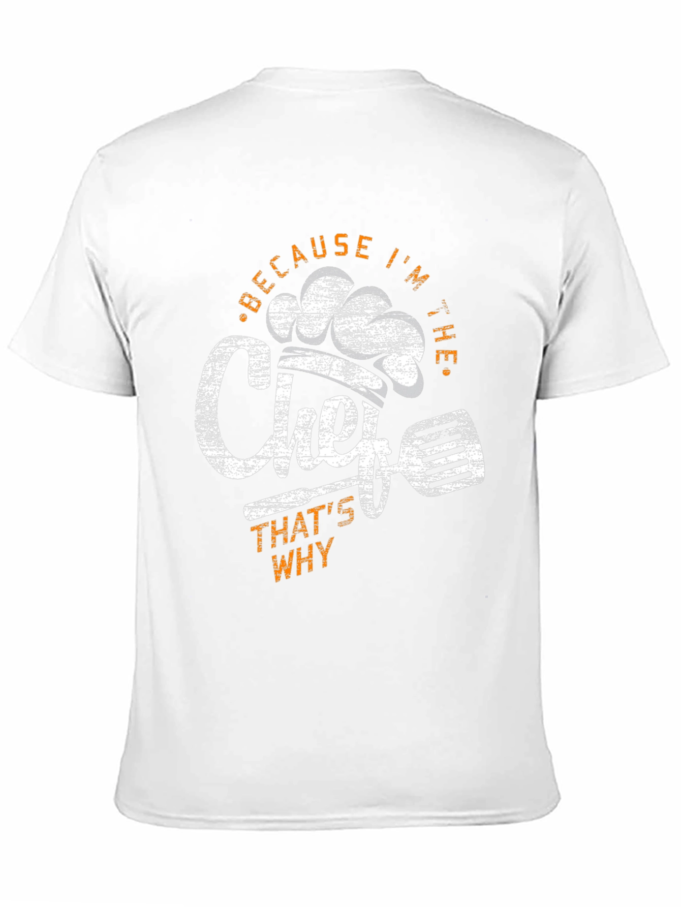 Because Im The Chef T-Shirt