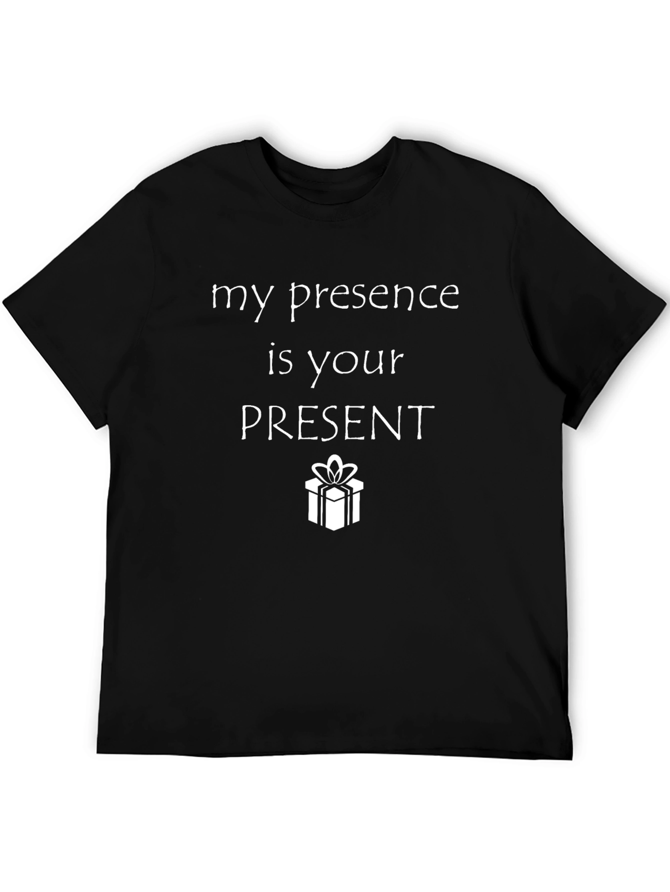 Humorous My Presence is Your Present Black T-Shirt