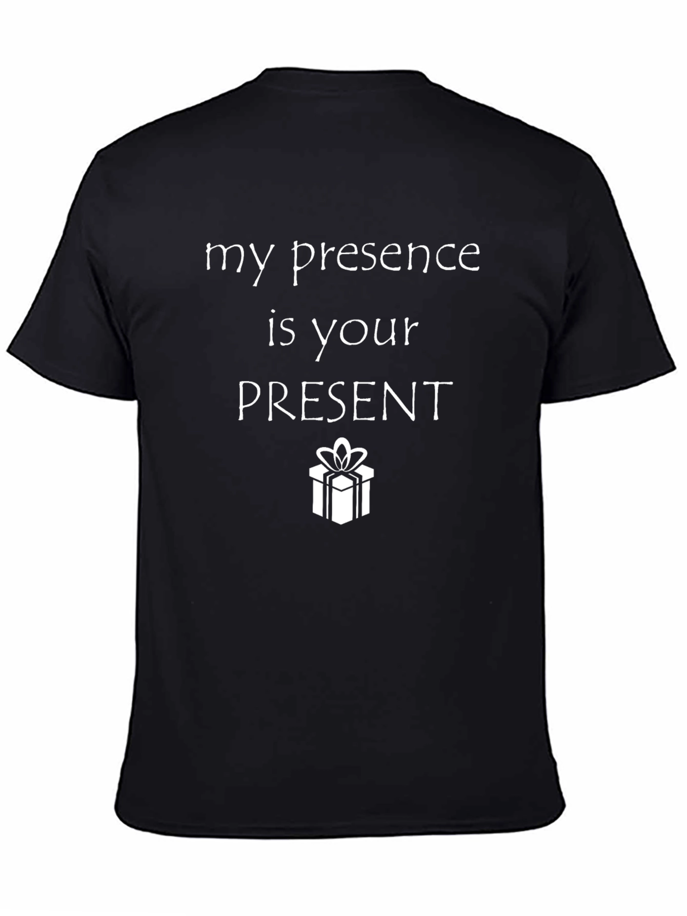 Humorous My Presence is Your Present Black T-Shirt