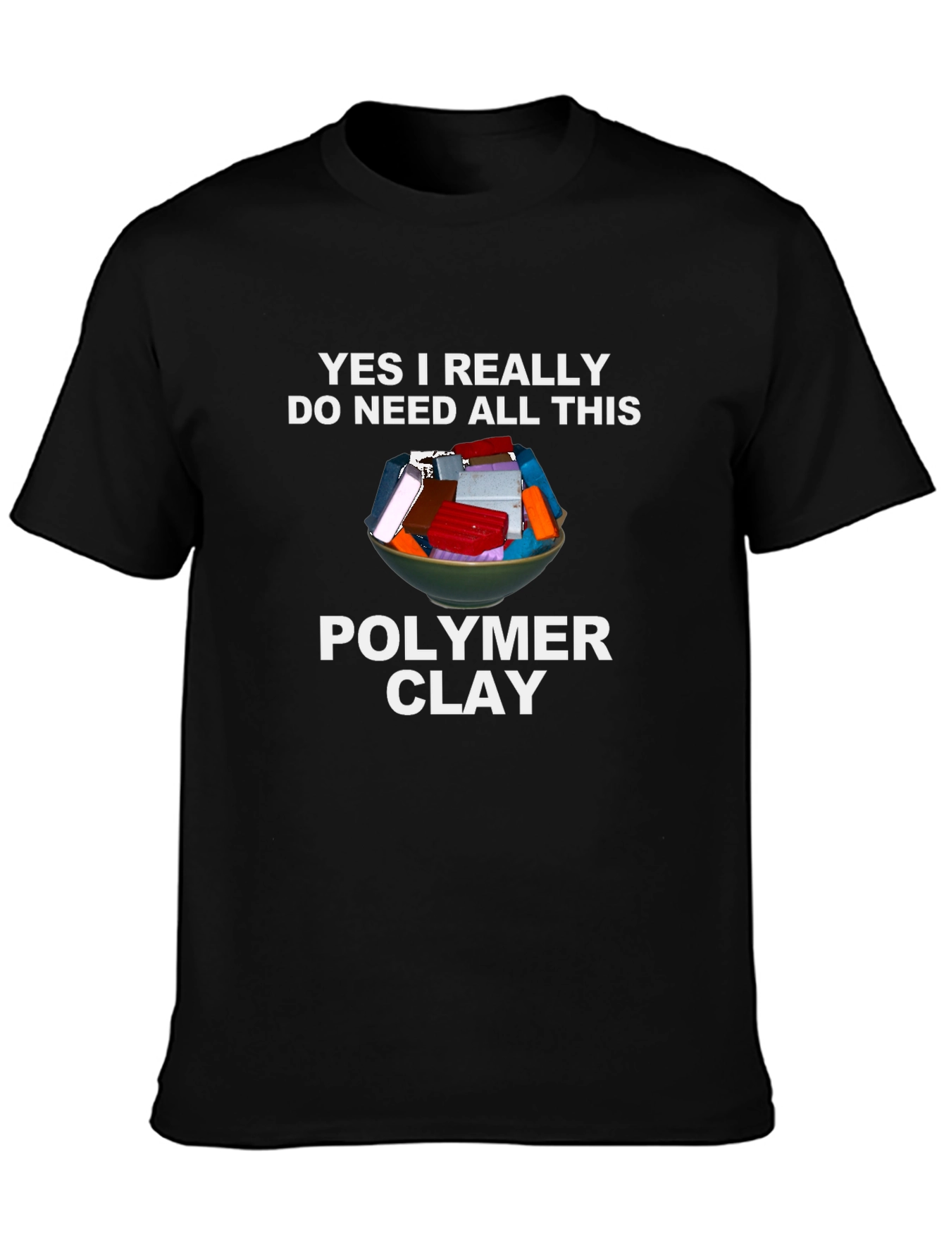 Polymer Clay Lover T-Shirt - Crafting Humor Tee