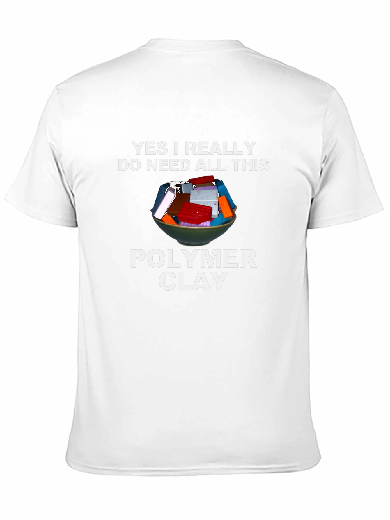 Polymer Clay Lover T-Shirt - Crafting Humor Tee