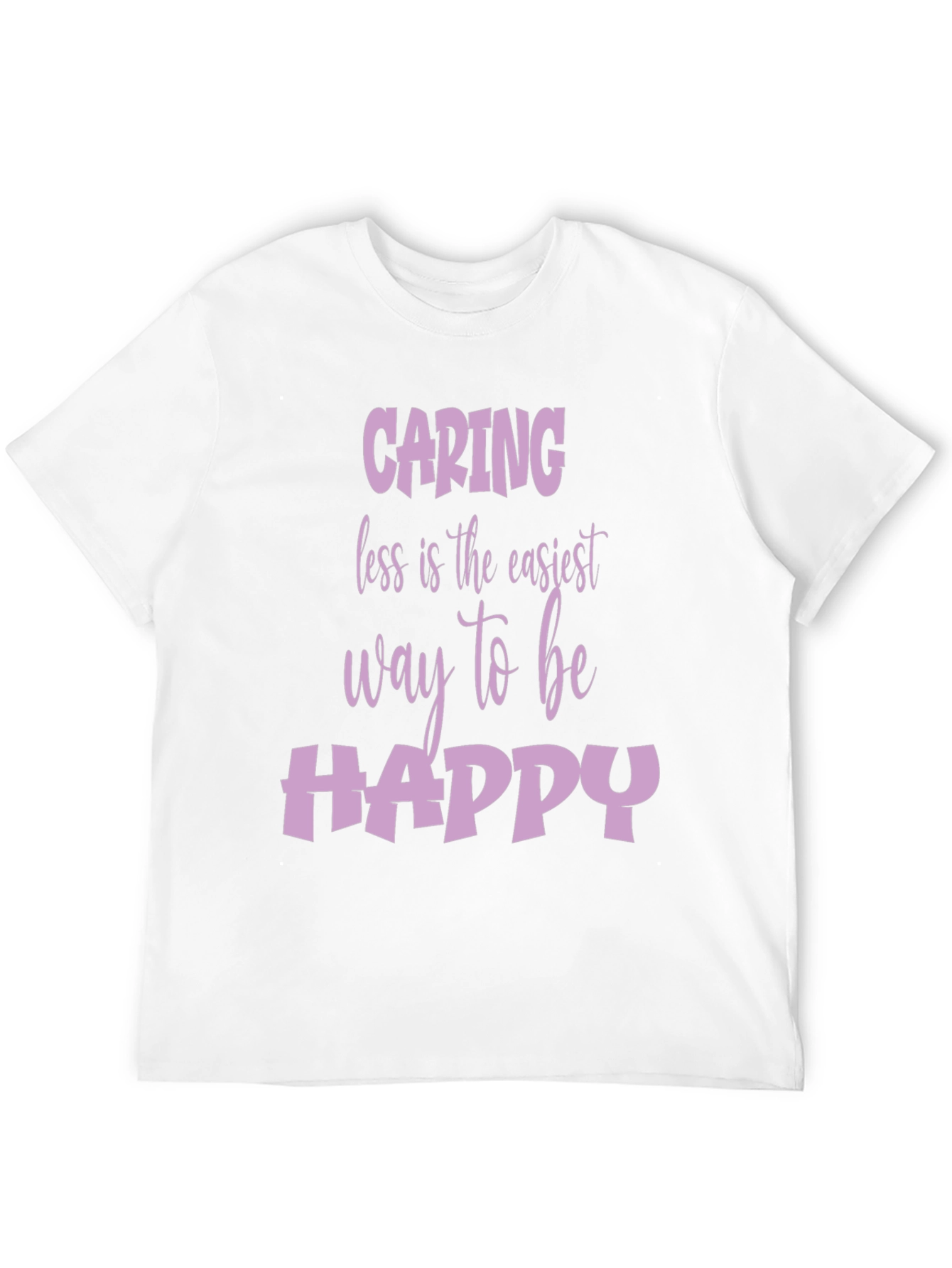 Caring Less Happy Life T-Shirt