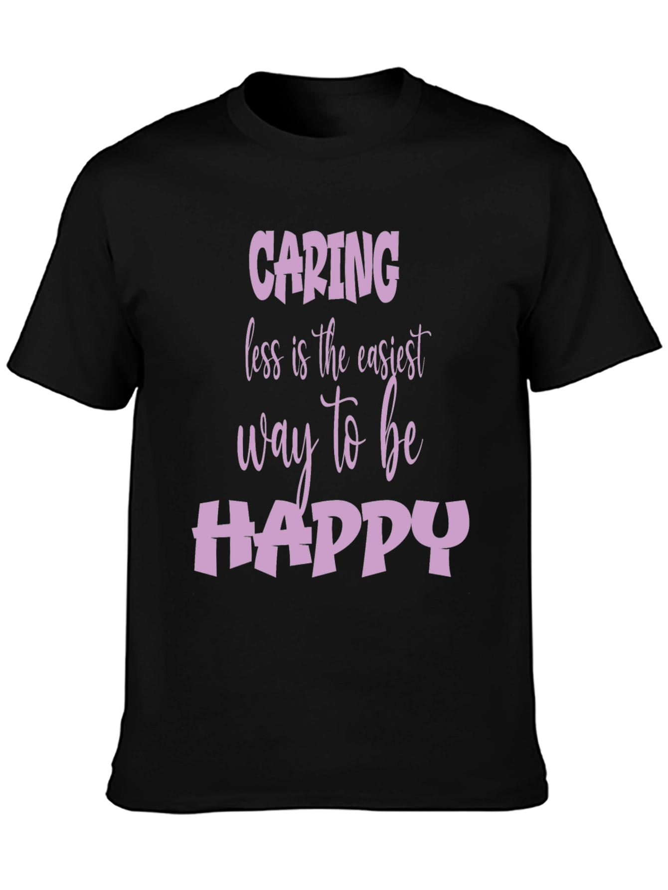 Caring Less Happy Life T-Shirt