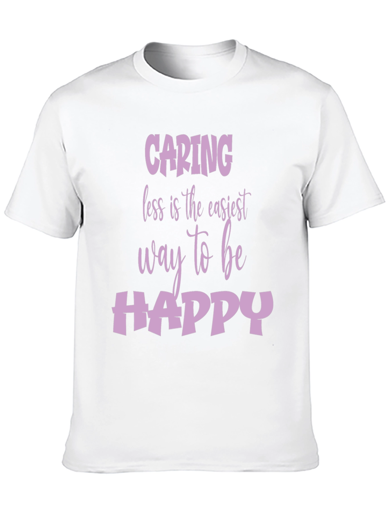 Caring Less Happy Life T-Shirt