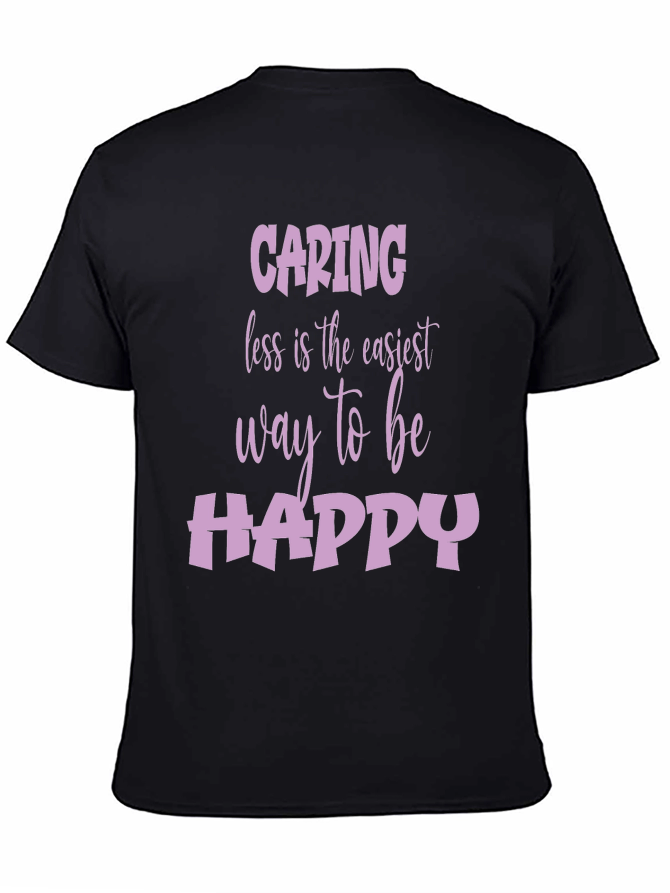 Caring Less Happy Life T-Shirt