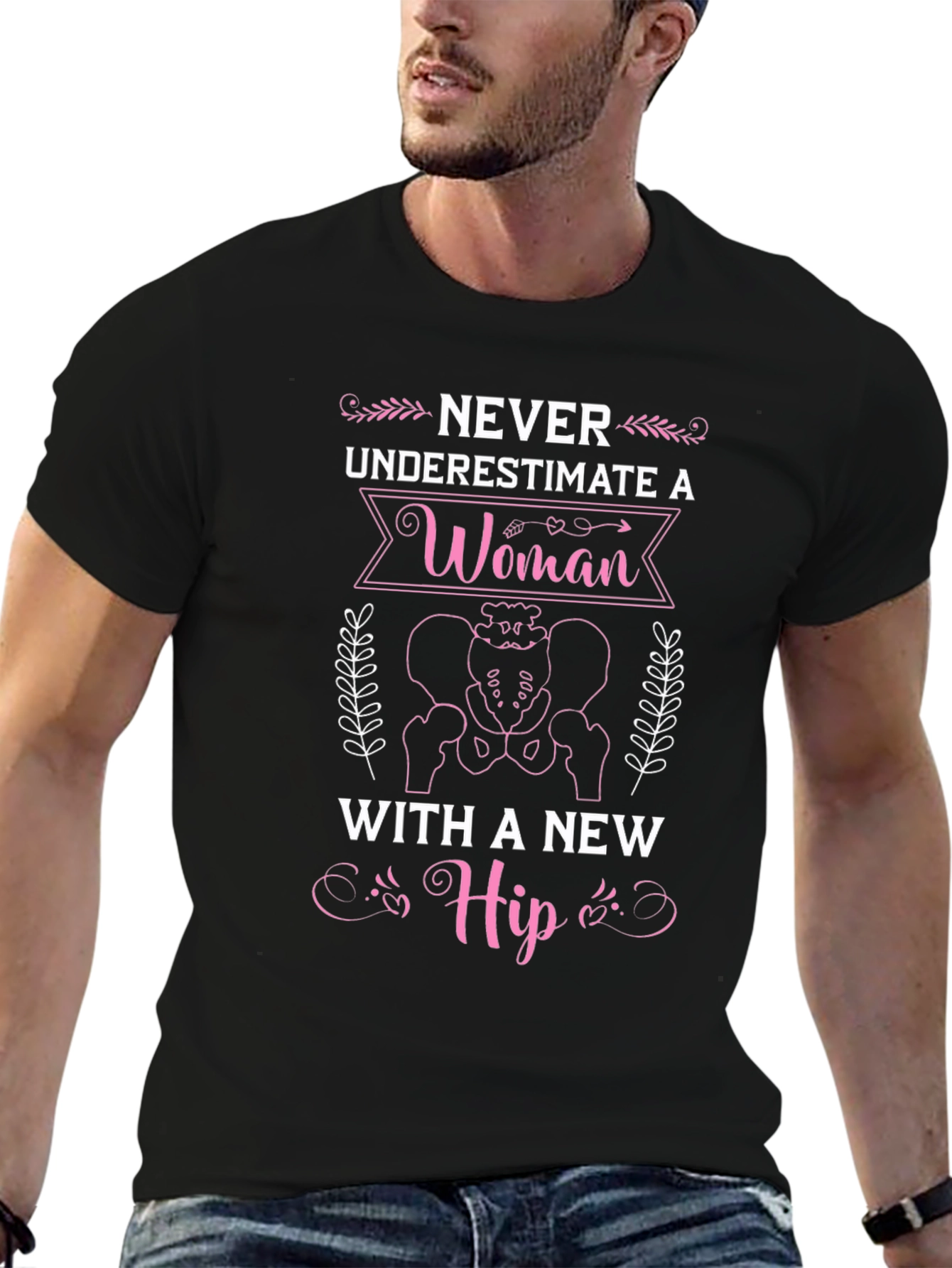 Never Underestimate A Woman T-Shirt - Hip Replacement