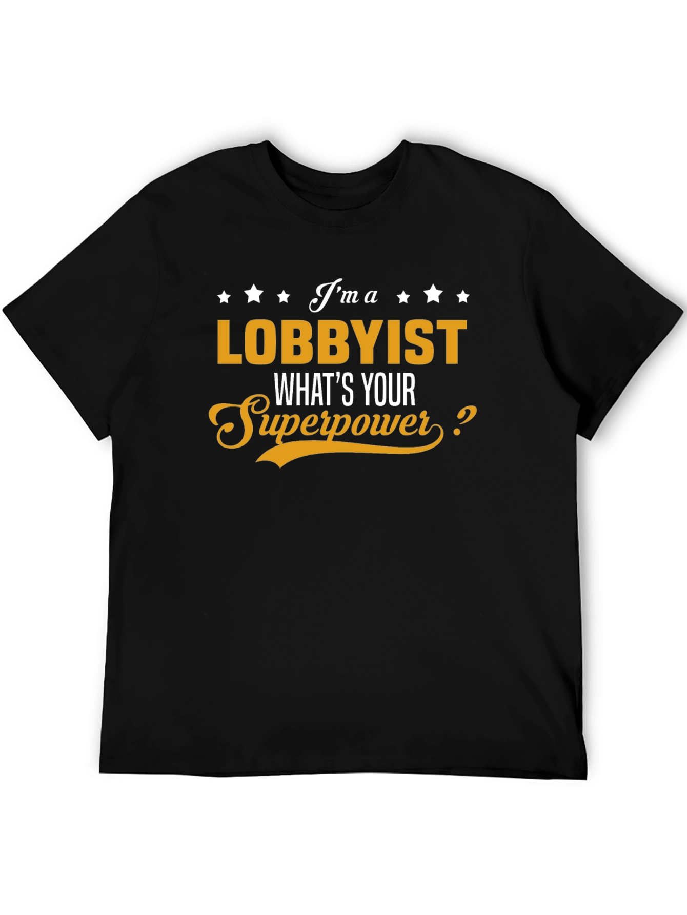 Lobbyist Superpower T-Shirt - Funny Job Pride Tee