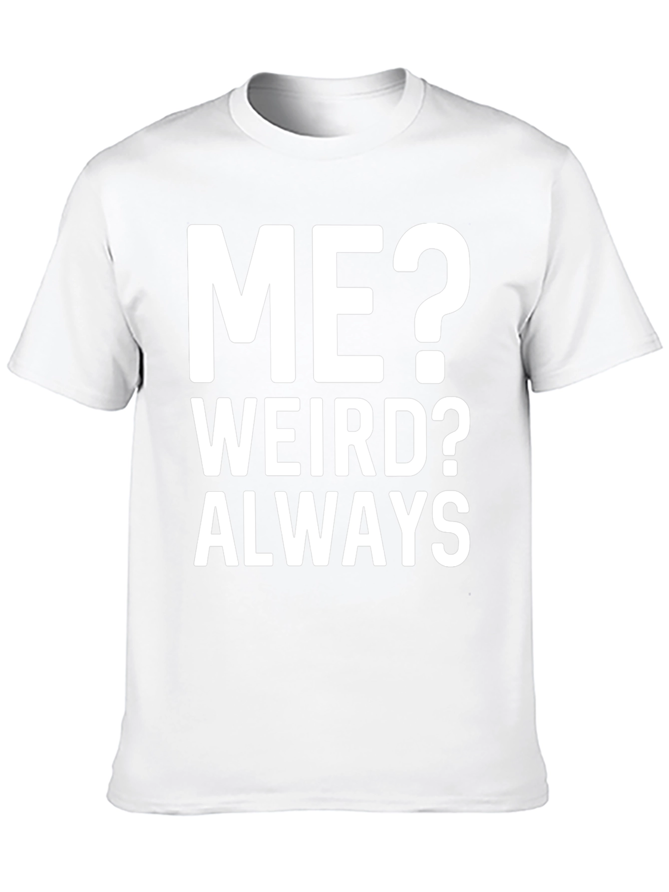 Me? Weird? Always Black Graphic Tee