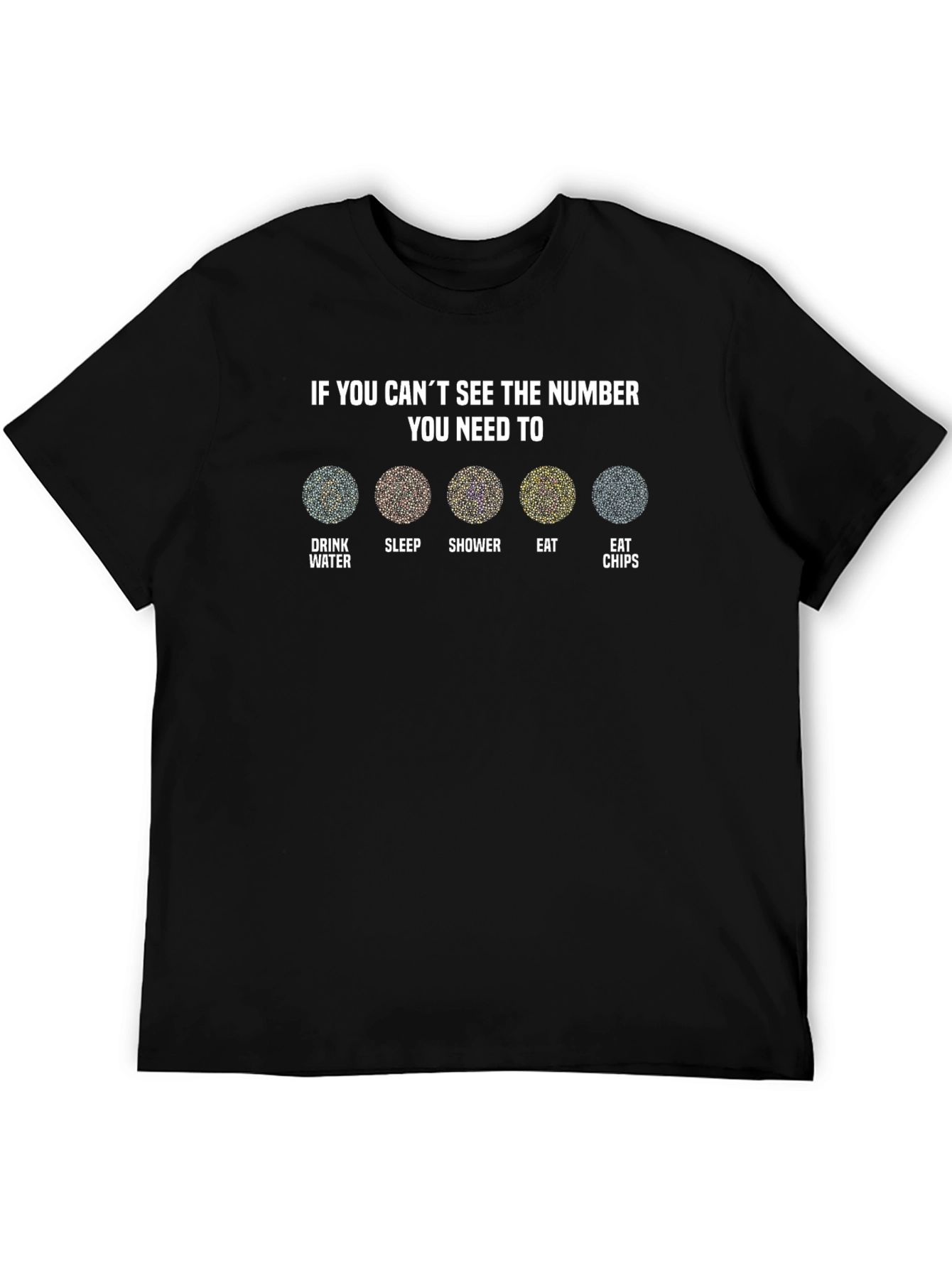 Vision Test T-Shirt: Drink Water Sleep Shower Eat