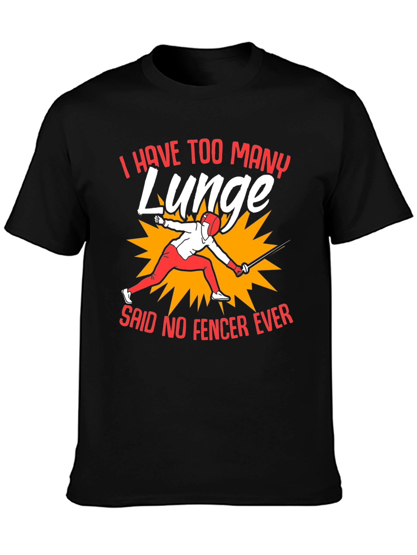 Funny Fencing T-Shirt - I Have Too Many Lunge