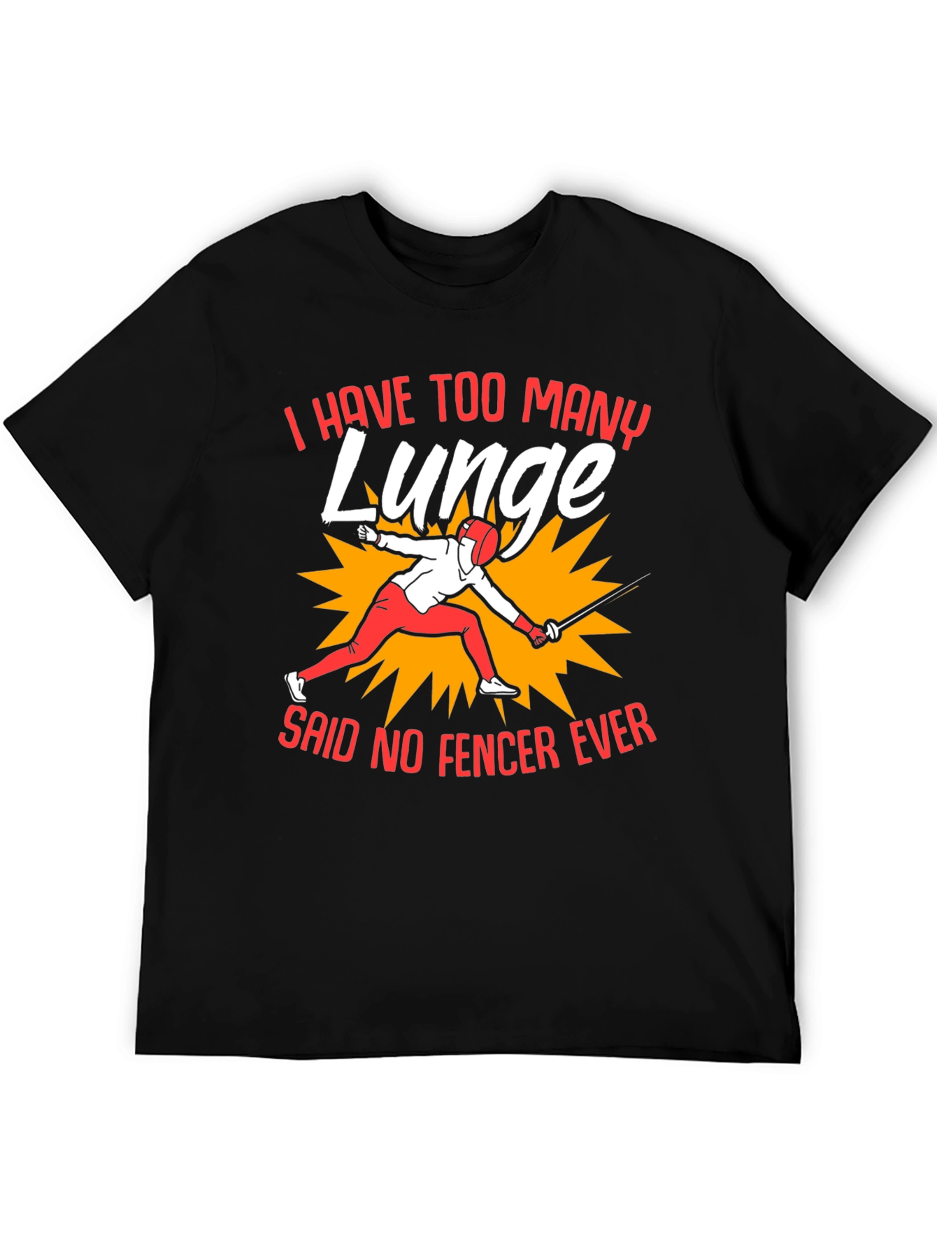 Funny Fencing T-Shirt - I Have Too Many Lunge