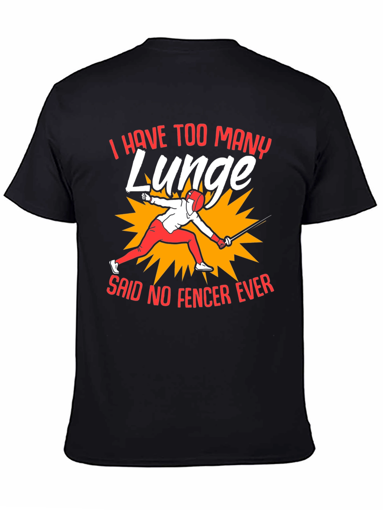 Funny Fencing T-Shirt - I Have Too Many Lunge