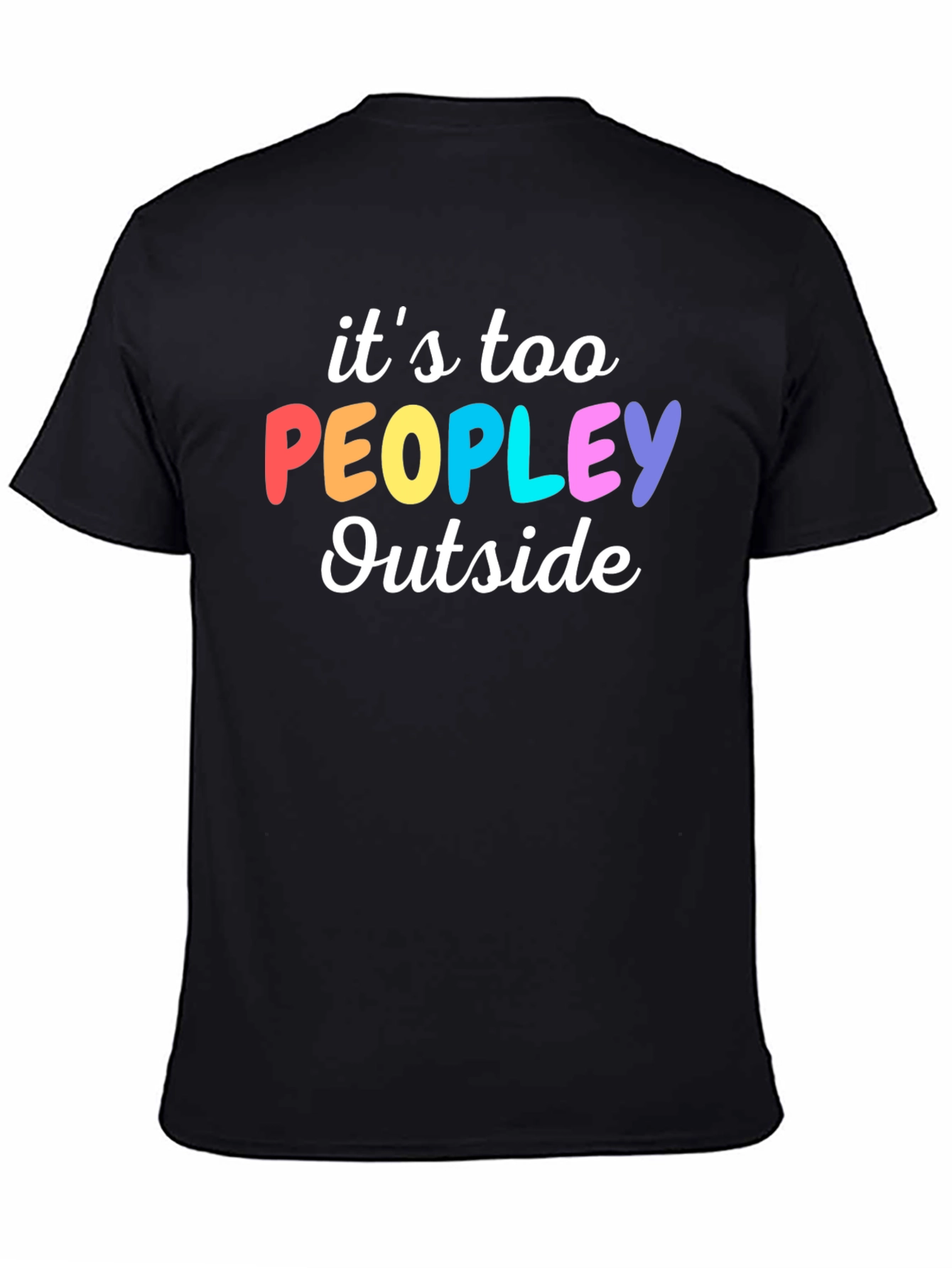 Introvert Humor Tee: Its Too Peopley Outside T-Shirt