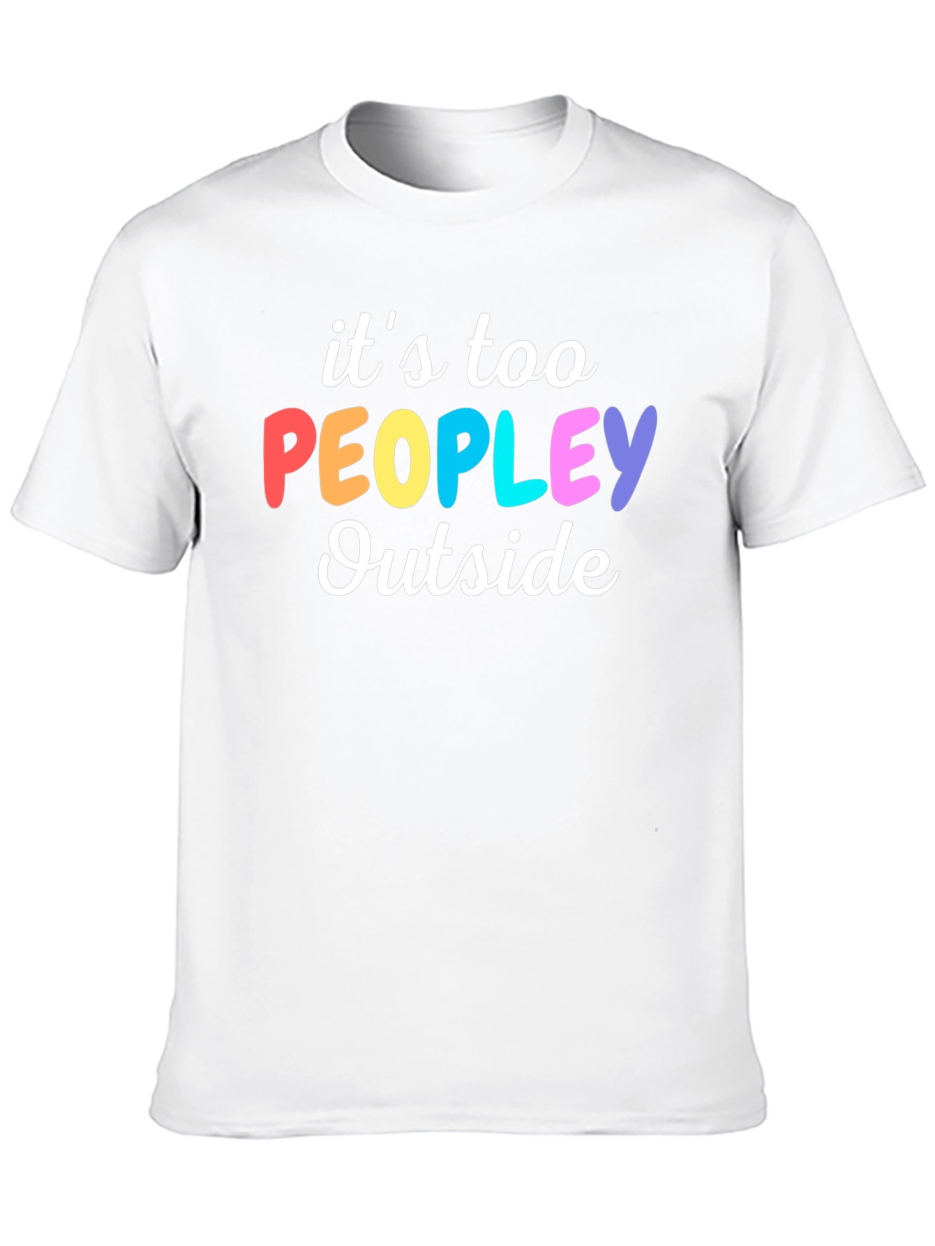 Introvert Humor Tee: Its Too Peopley Outside T-Shirt
