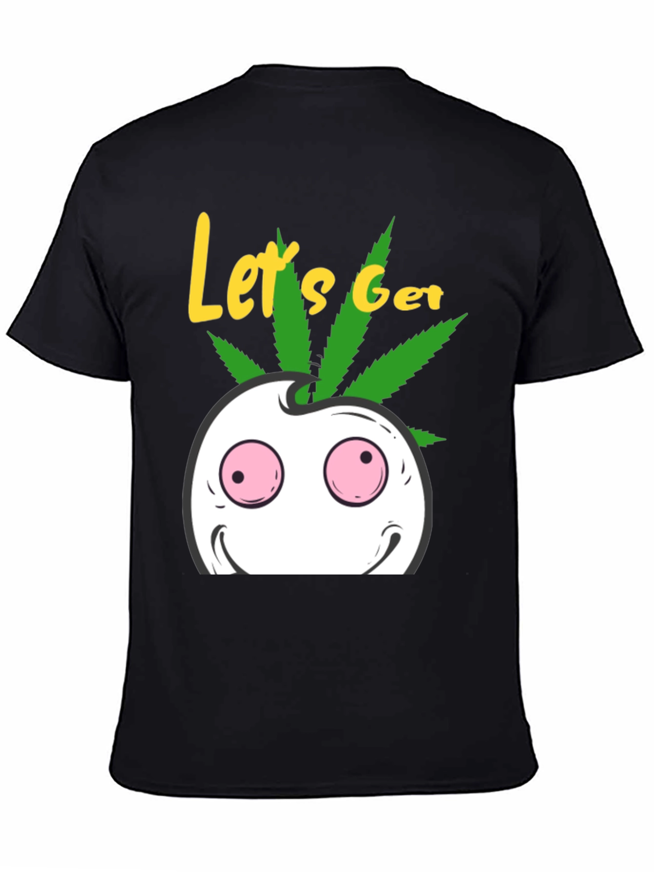 Lets Get High T-Shirt Cannabis Leaf Graphic Tee