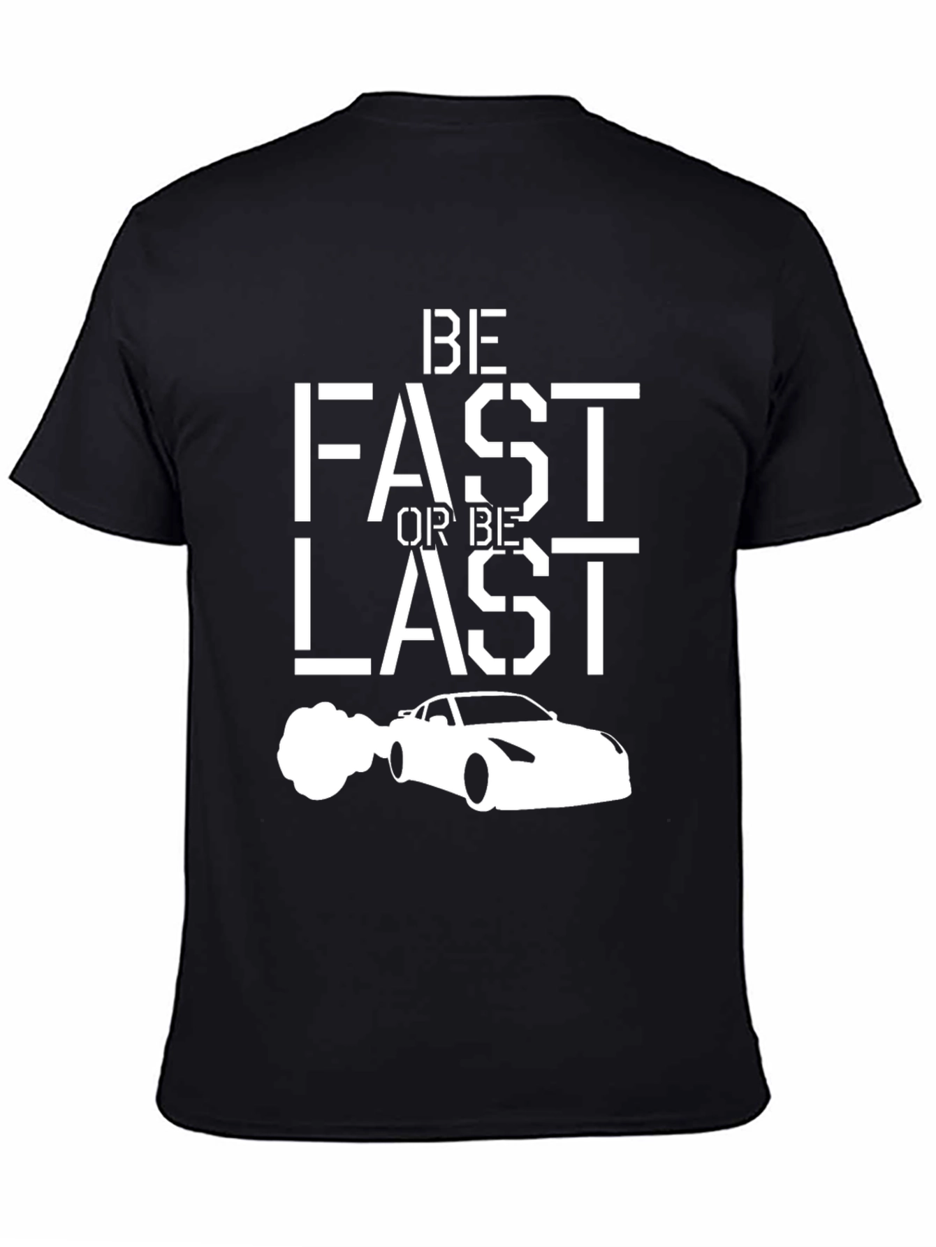 Be Fast Or Be Last Graphic T-Shirt