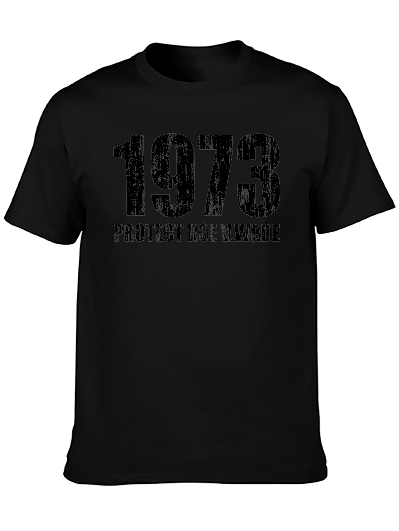 1973 Protect Roe V. Wade Black T-Shirt