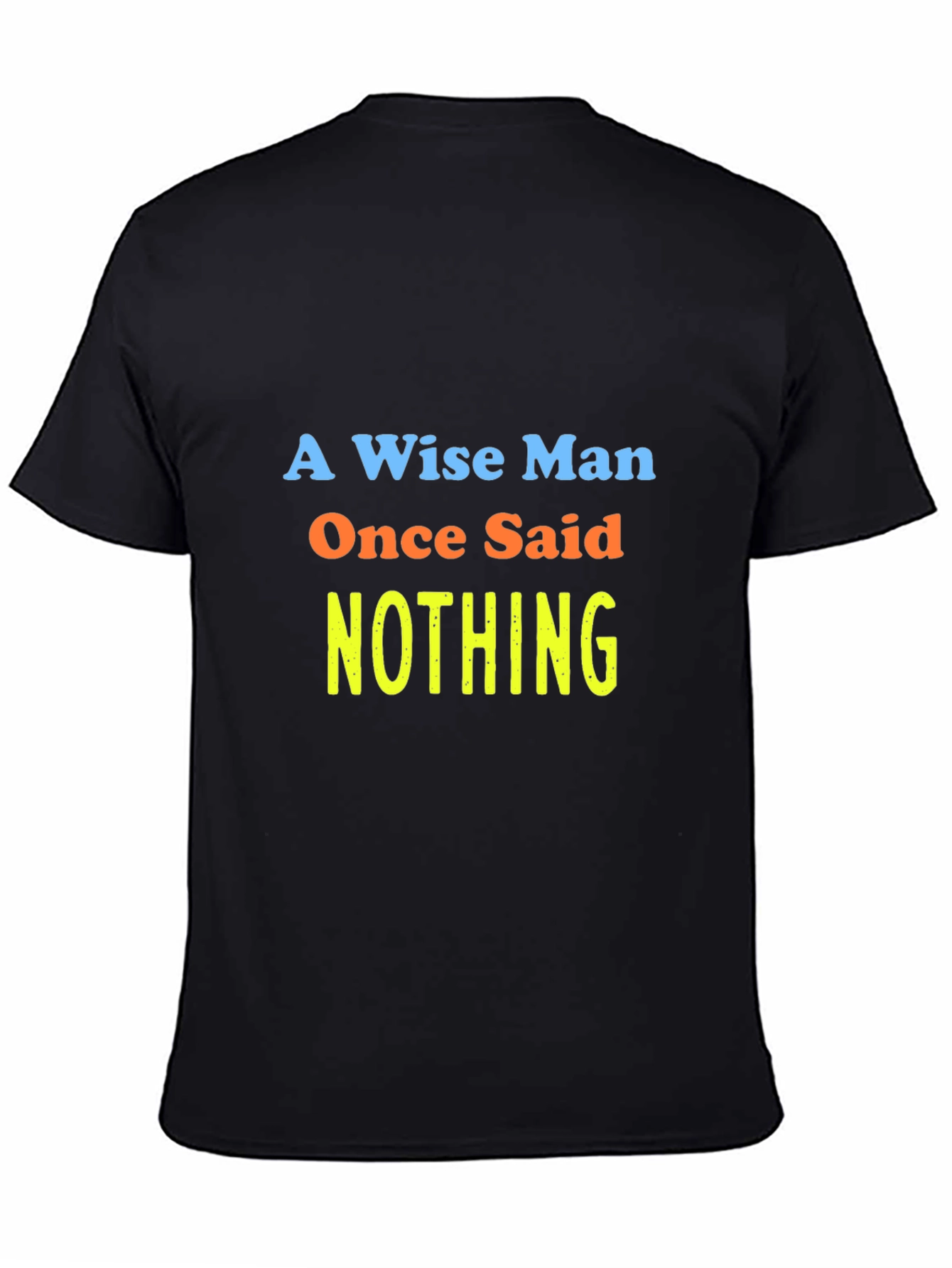 A Wise Man Said Nothing T-Shirt