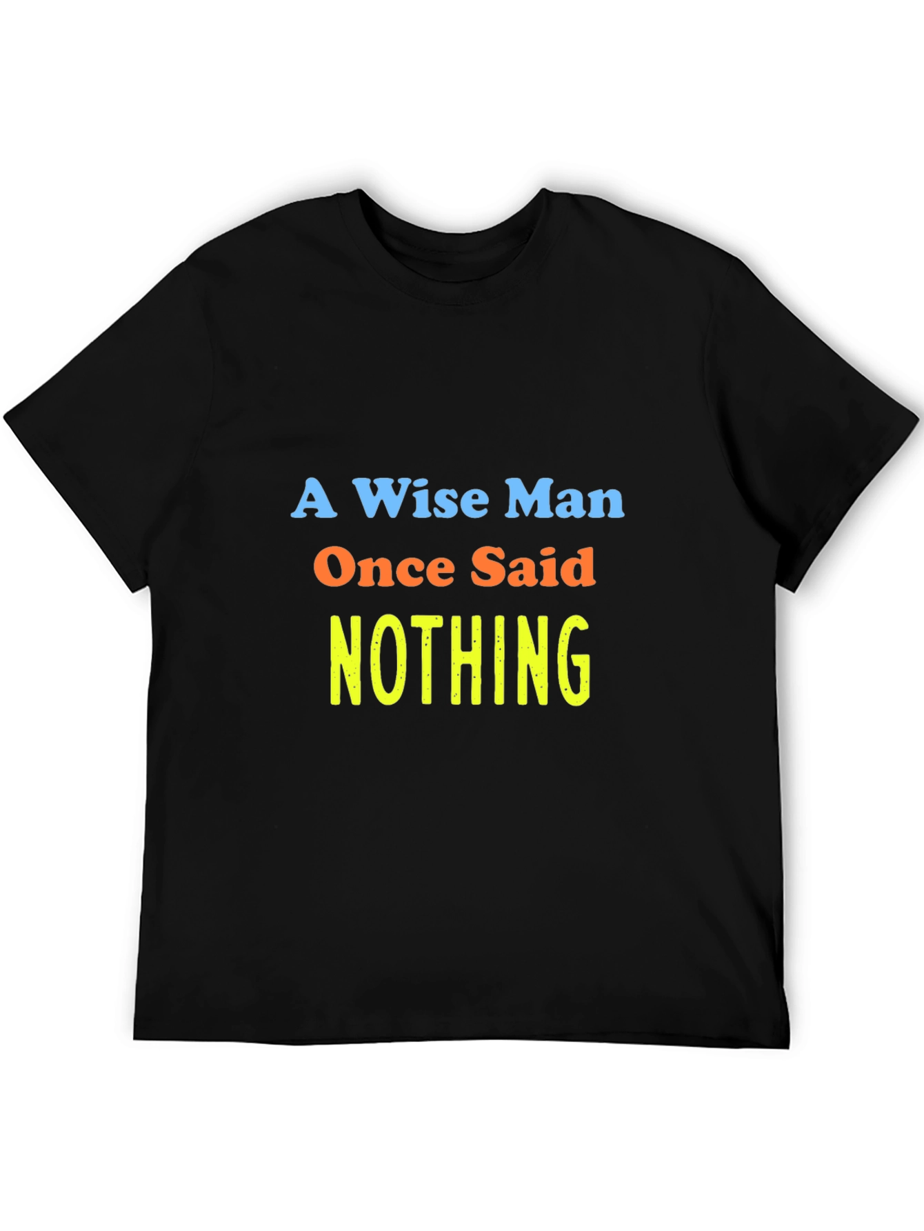 A Wise Man Said Nothing T-Shirt