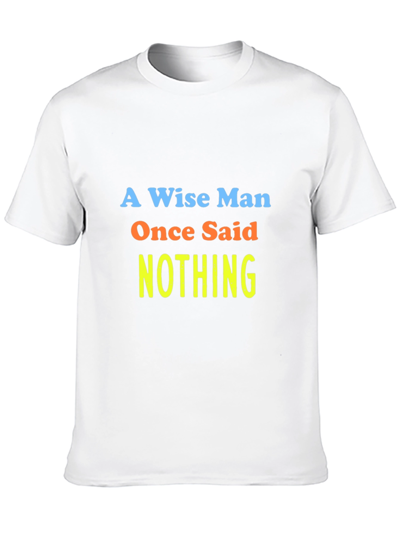 A Wise Man Said Nothing T-Shirt