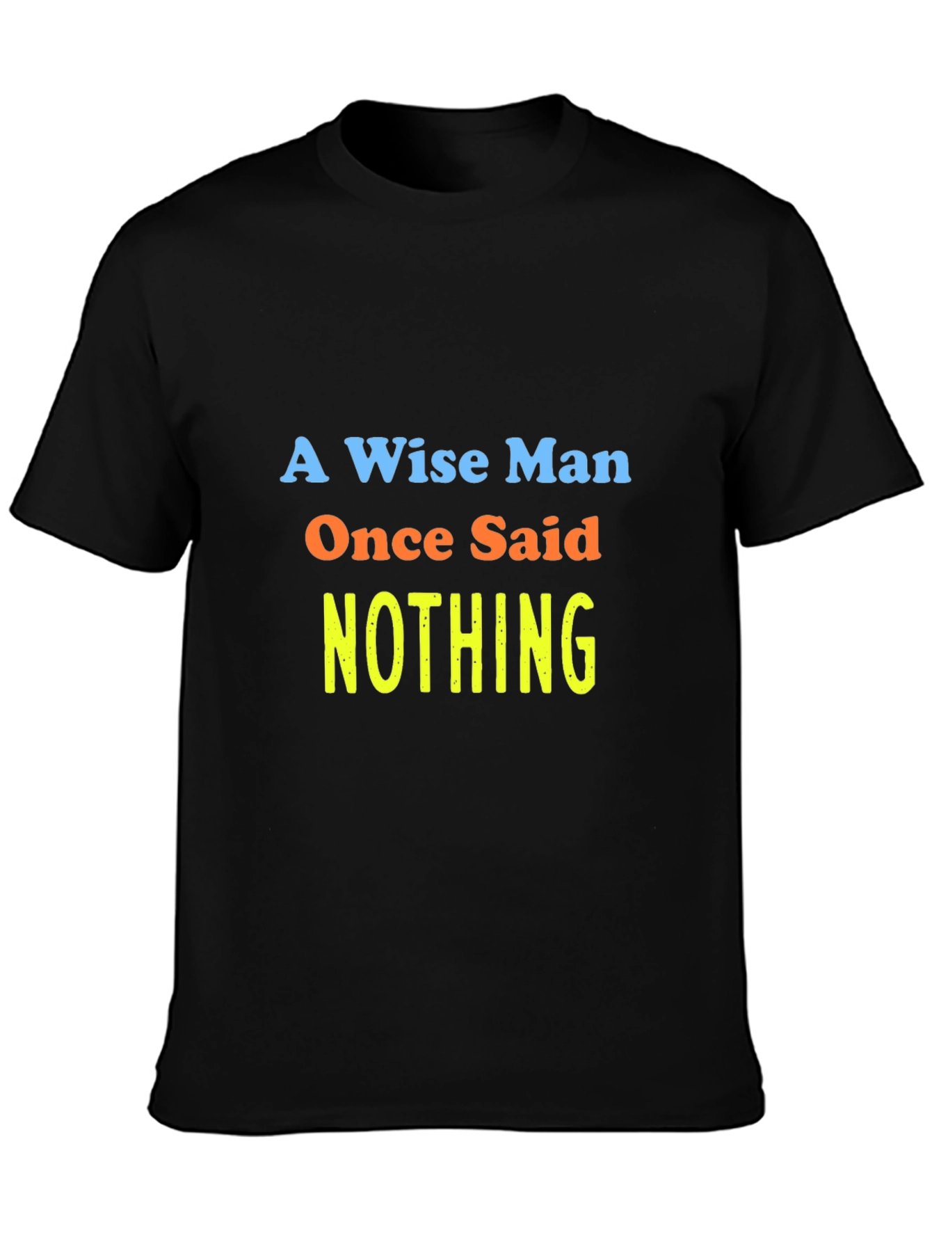 A Wise Man Said Nothing T-Shirt
