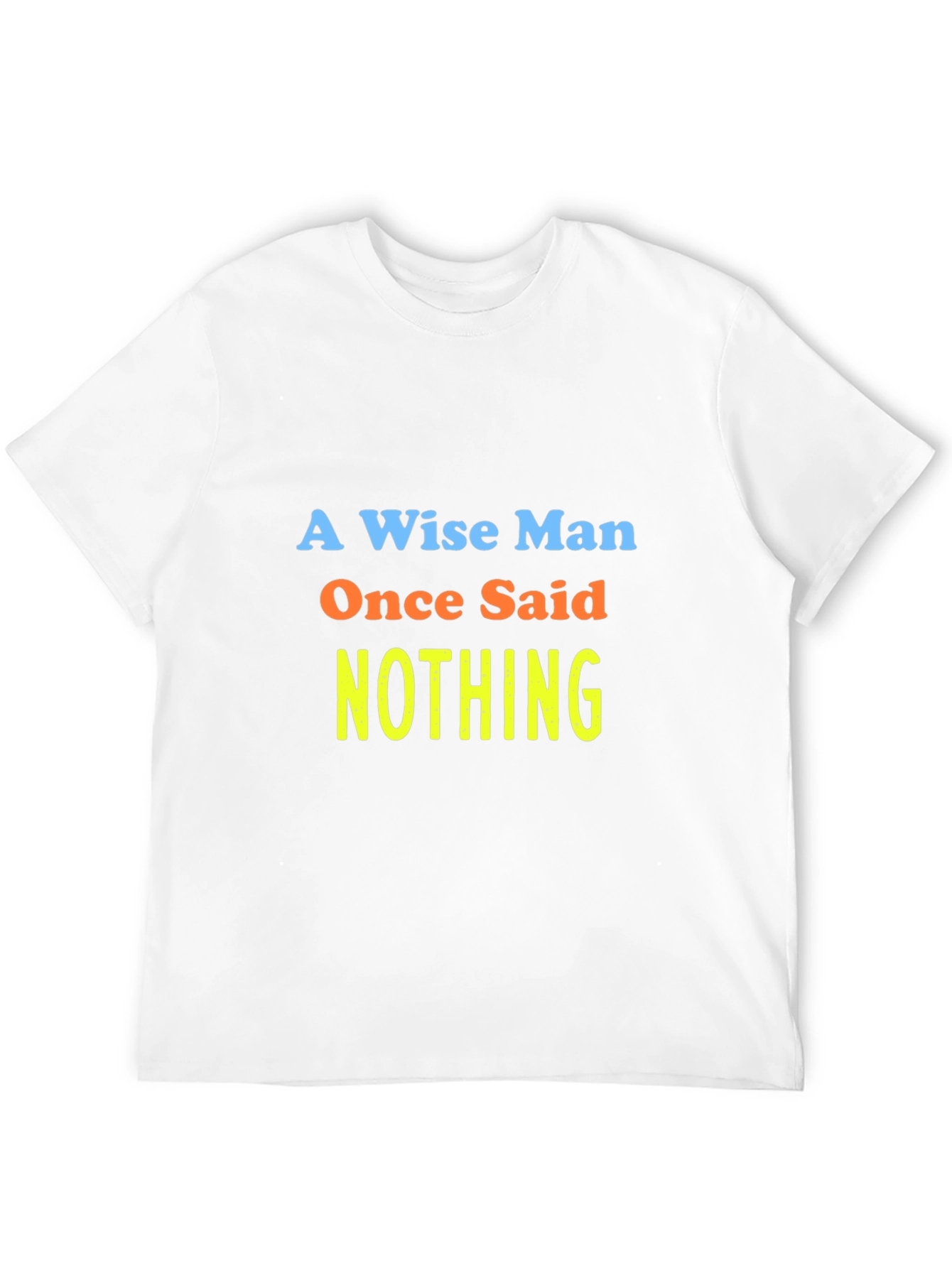 A Wise Man Said Nothing T-Shirt
