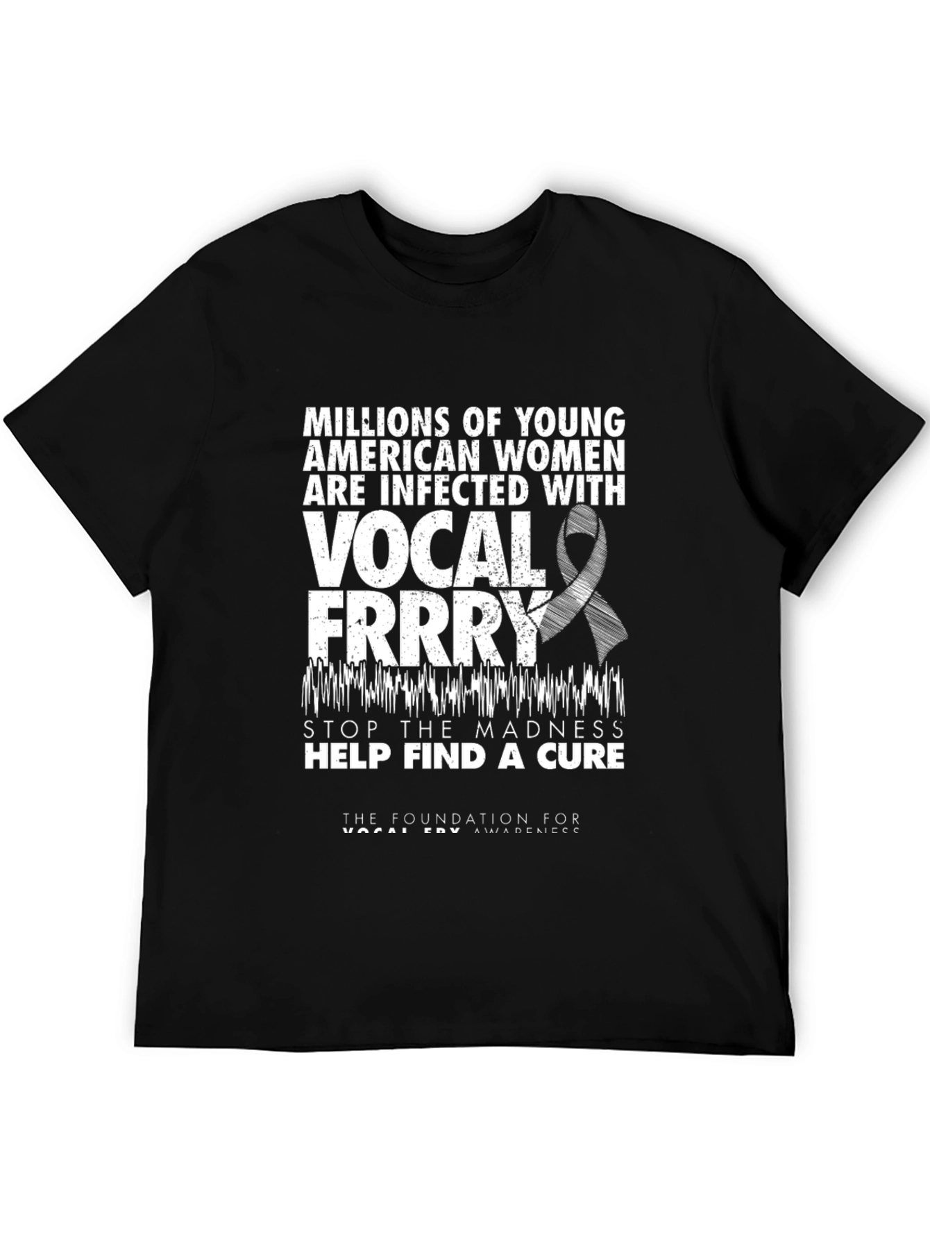 Vocal Fry Awareness T-Shirt - Stop The Madness