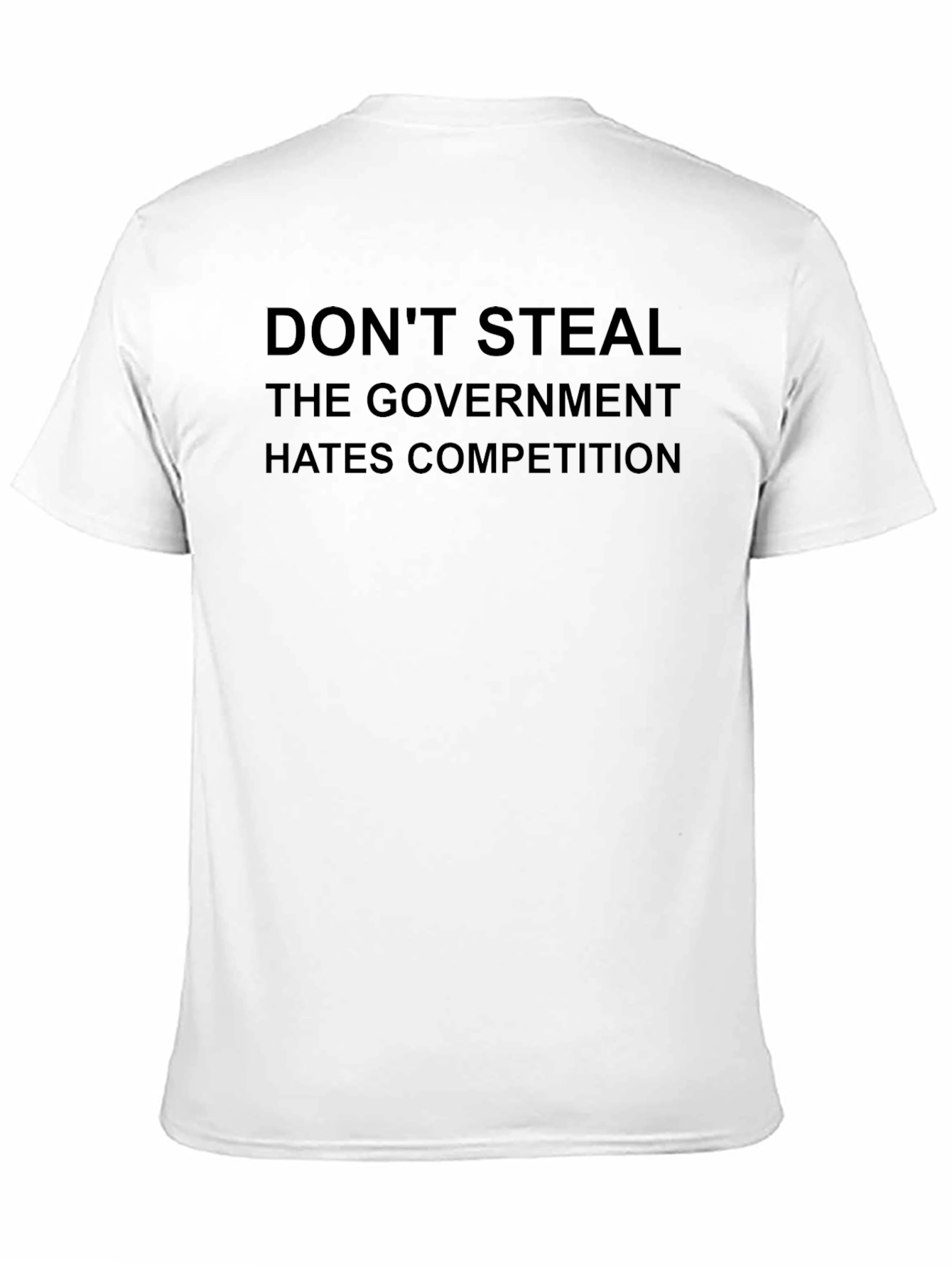 Dont Steal Graphic T-Shirt - Government Hates Competition