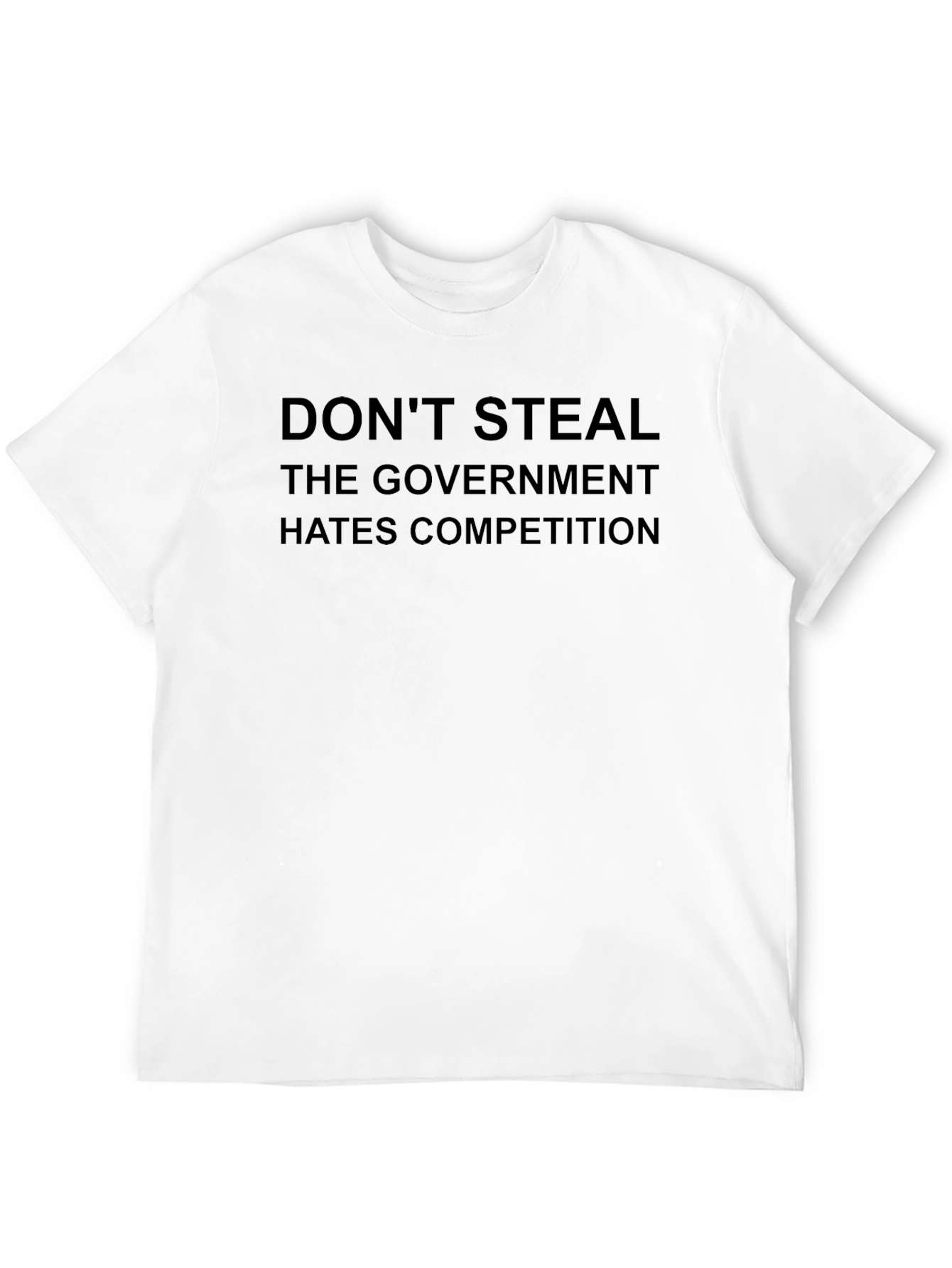 Dont Steal Graphic T-Shirt - Government Hates Competition