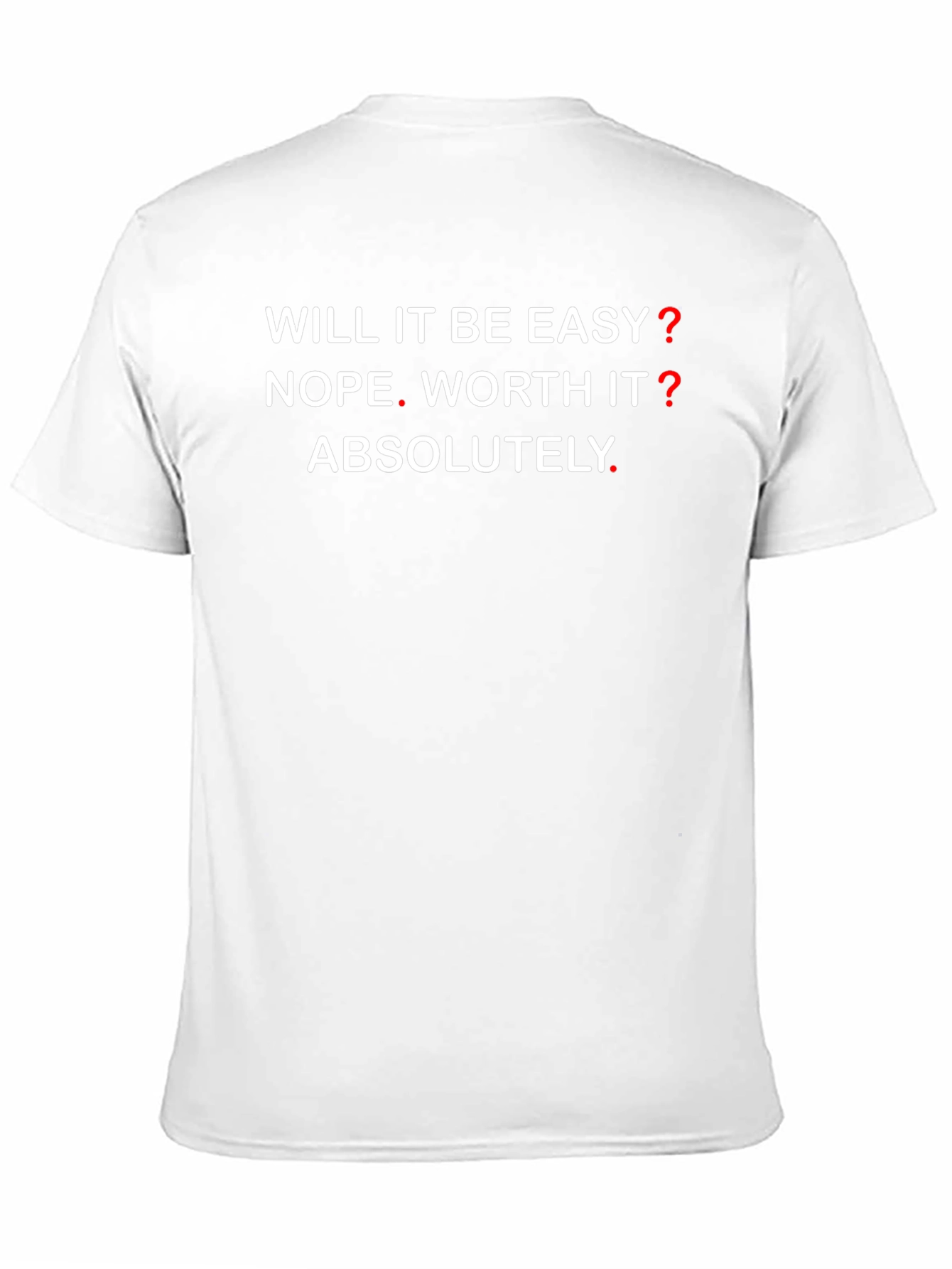 Motivational Graphic T-Shirt - Will It Be Easy? NOPE!