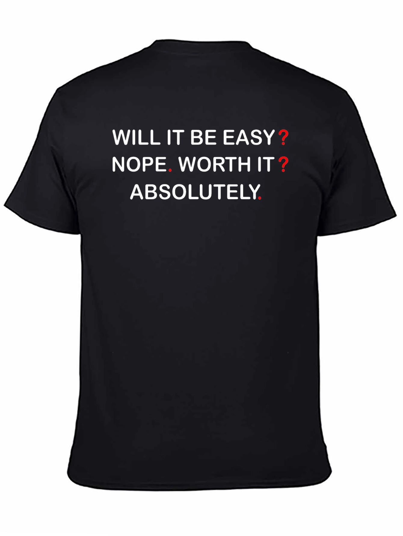 Motivational Graphic T-Shirt - Will It Be Easy? NOPE!