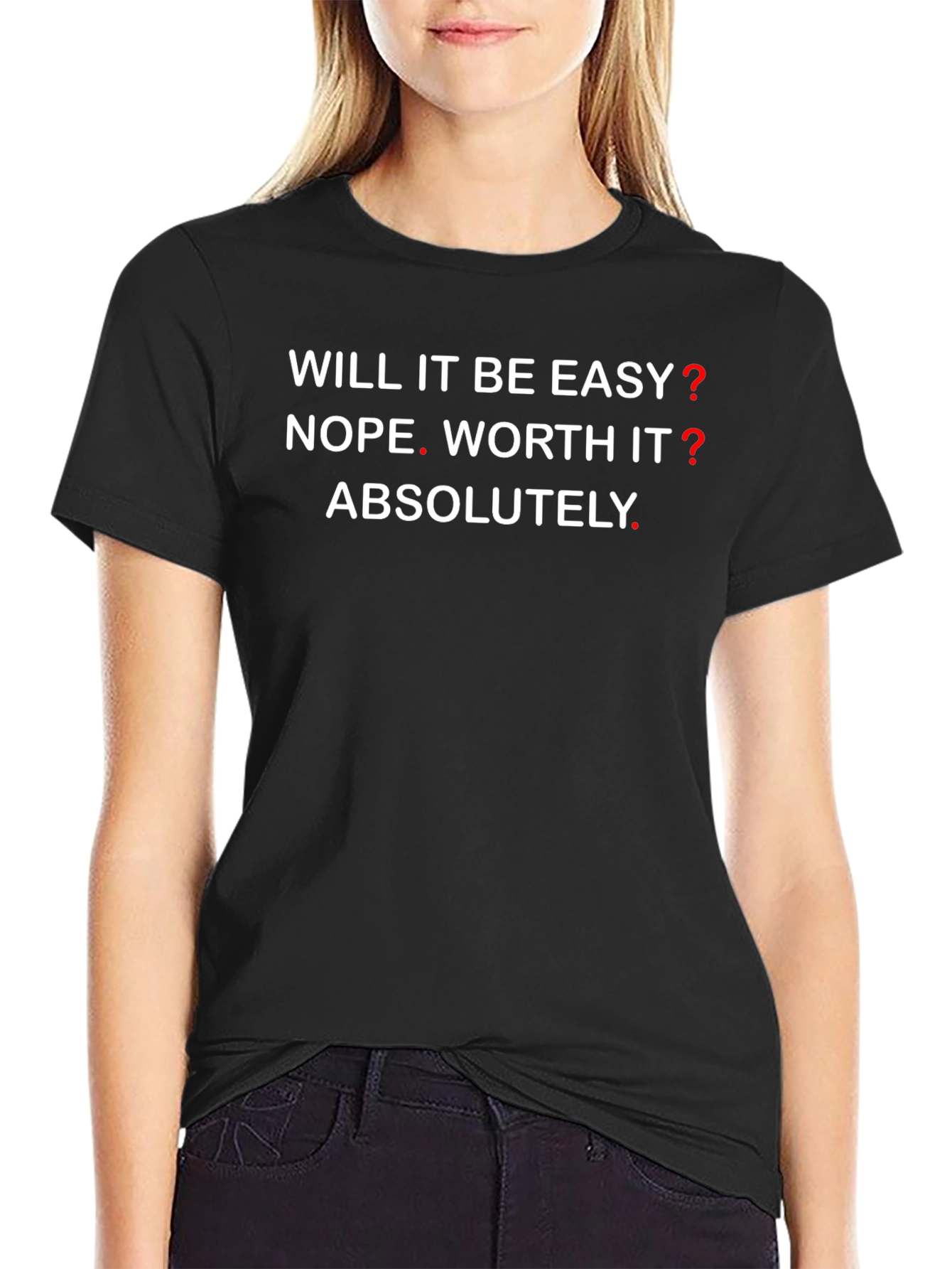 Motivational Graphic T-Shirt - Will It Be Easy? NOPE!