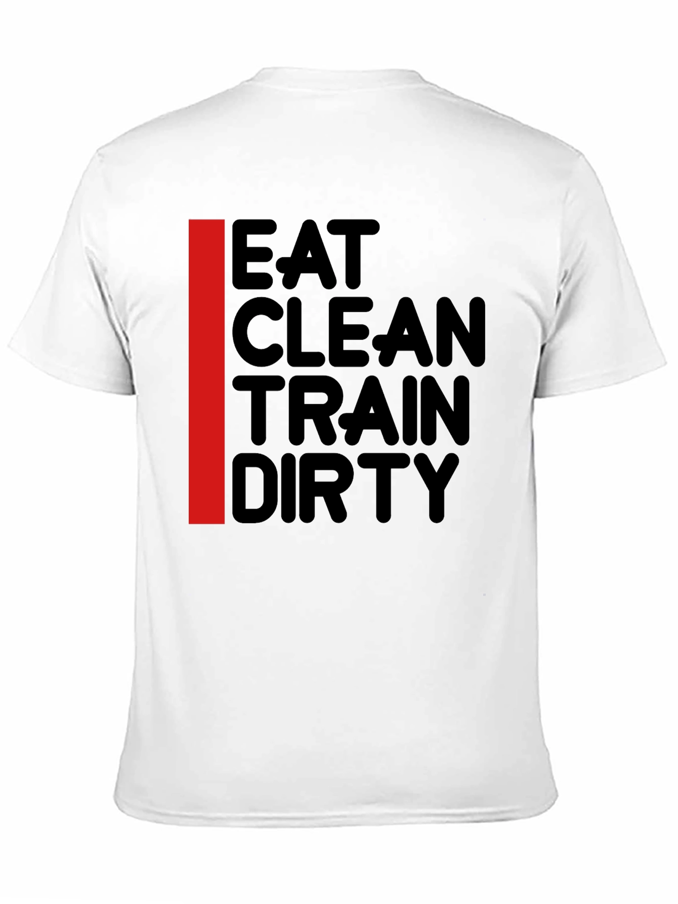 Eat Clean Train Dirty T-Shirt