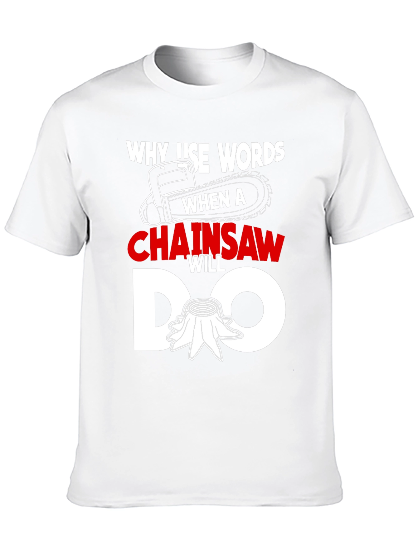 Chainsaw Humor Graphic Tee