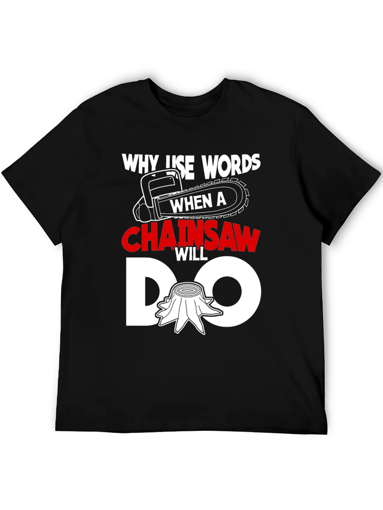 Chainsaw Humor Graphic Tee