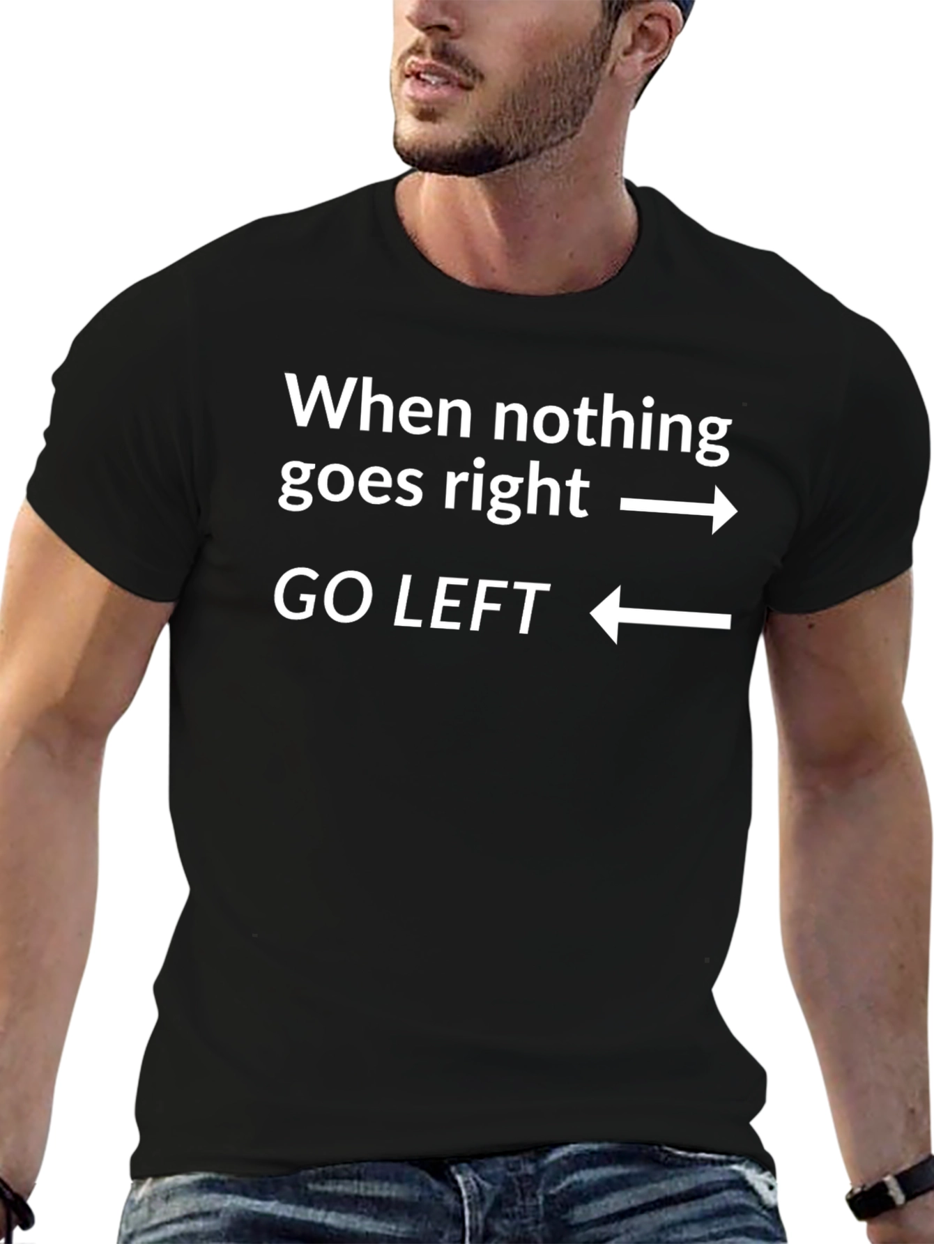 Go Left T-Shirt - Funny Sarcastic Graphic Tee