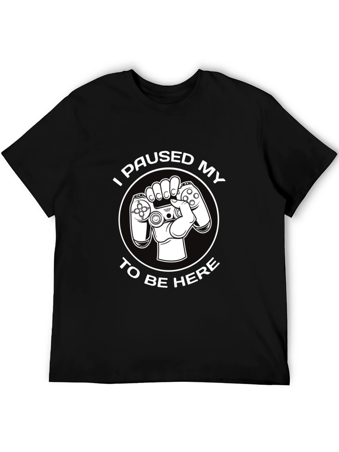 Gamer Humor T-Shirt - I Paused My Game