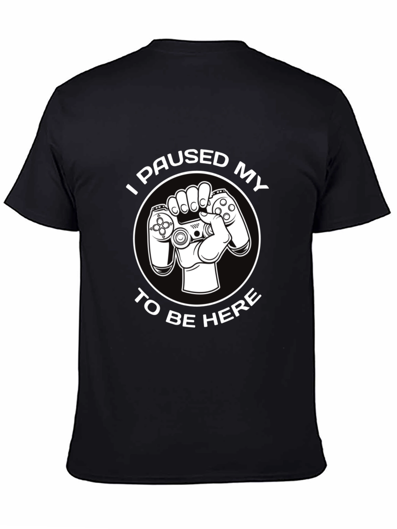 Gamer Humor T-Shirt - I Paused My Game