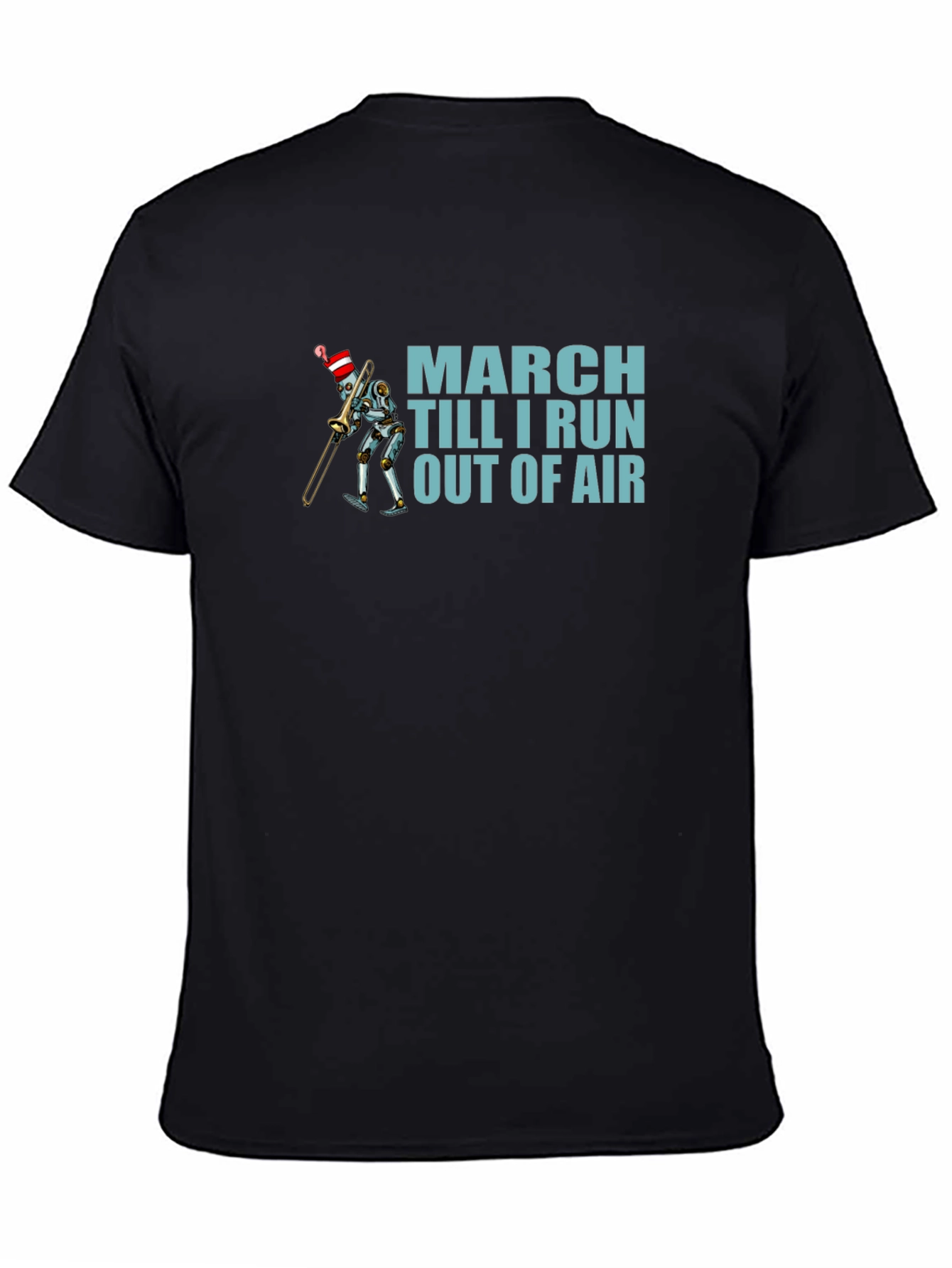March Till I Run Out Of Air Robot T-Shirt