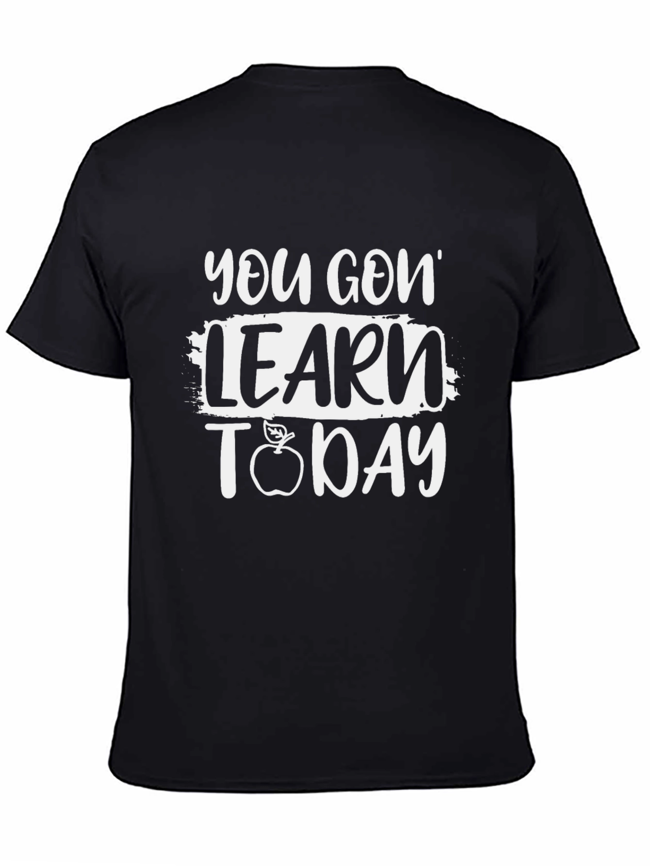You Gon Learn Today Black T-Shirt