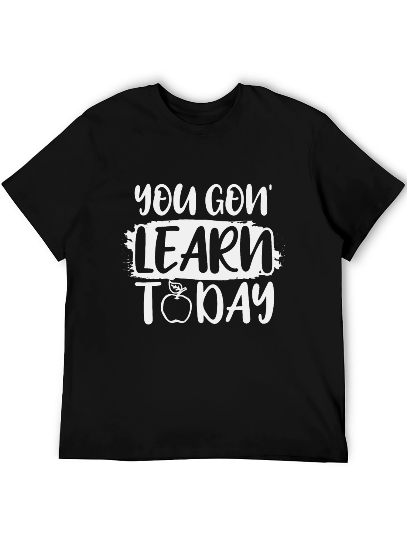 You Gon Learn Today Black T-Shirt