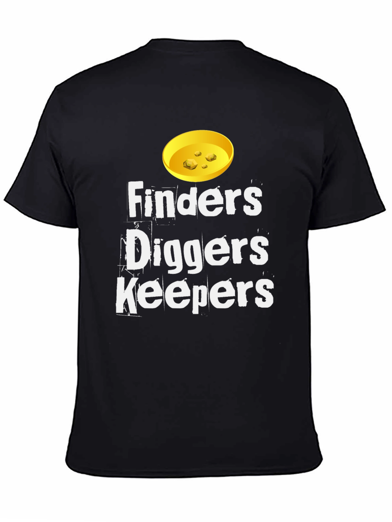 Finders Diggers Keepers T-Shirt - Gold Prospecting Tee