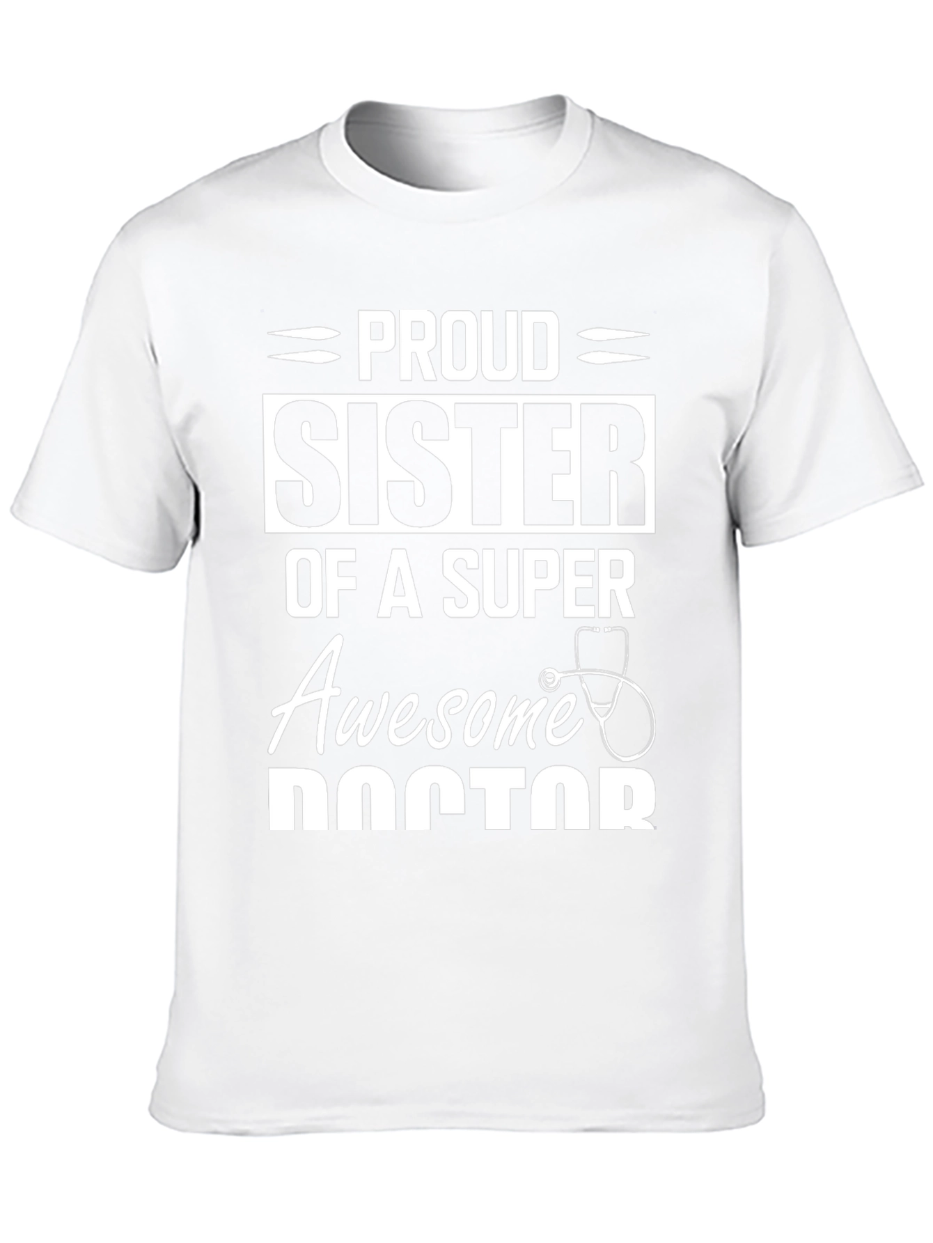 Proud Sister of a Super Awesome Doctor T-Shirt