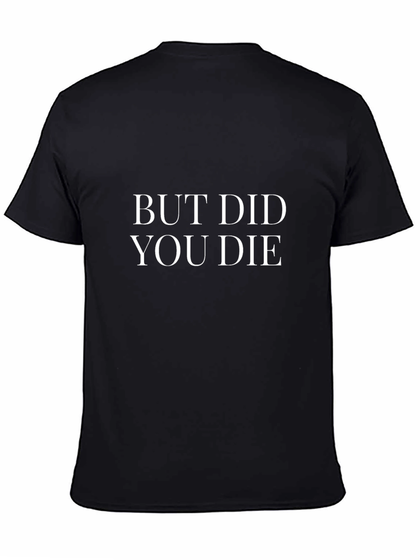 But Did You Die Black Graphic Tee