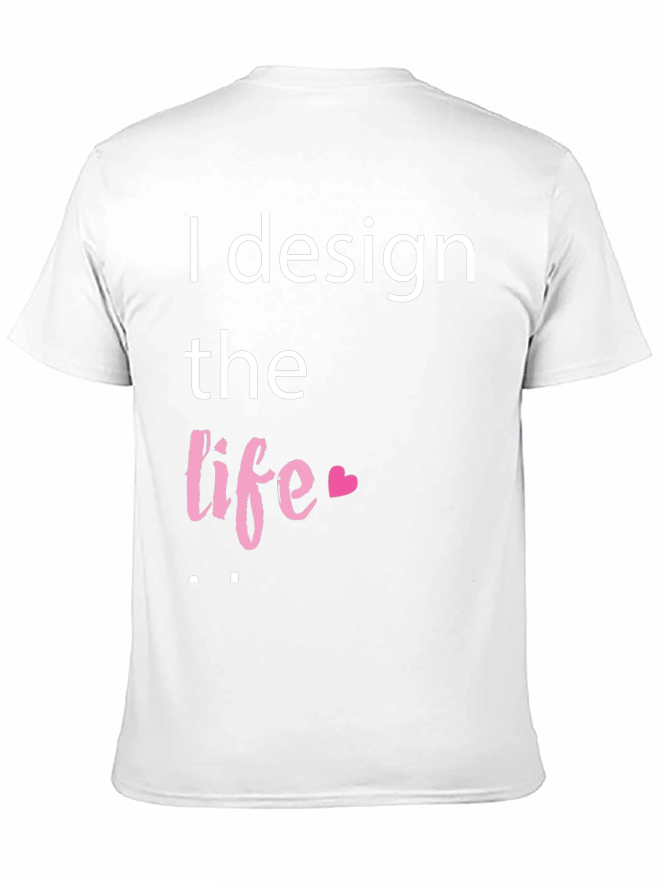 I Design the Life Graphic Tee