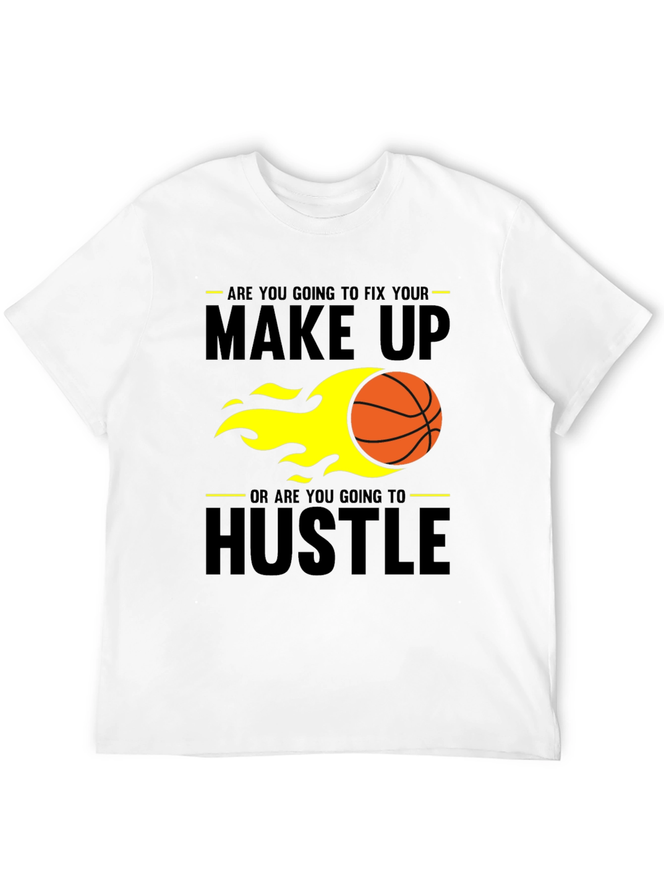 Make Up or Hustle Mens T-Shirt