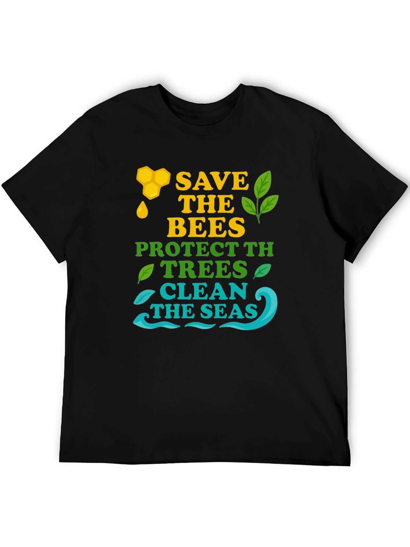 Eco-Friendly Graphic Tee: Save Bees Protect Trees Clean Seas