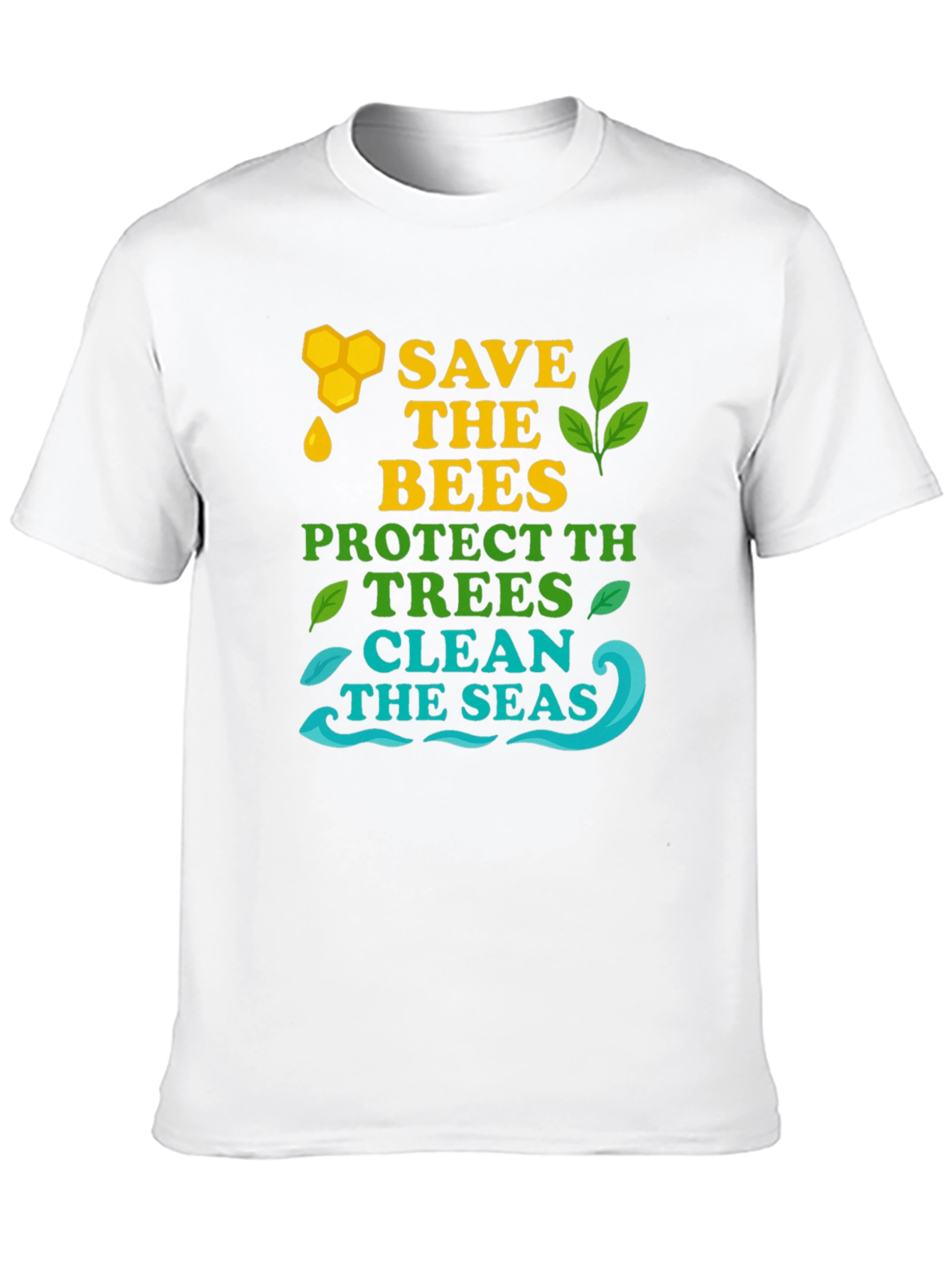 Eco-Friendly Graphic Tee: Save Bees Protect Trees Clean Seas